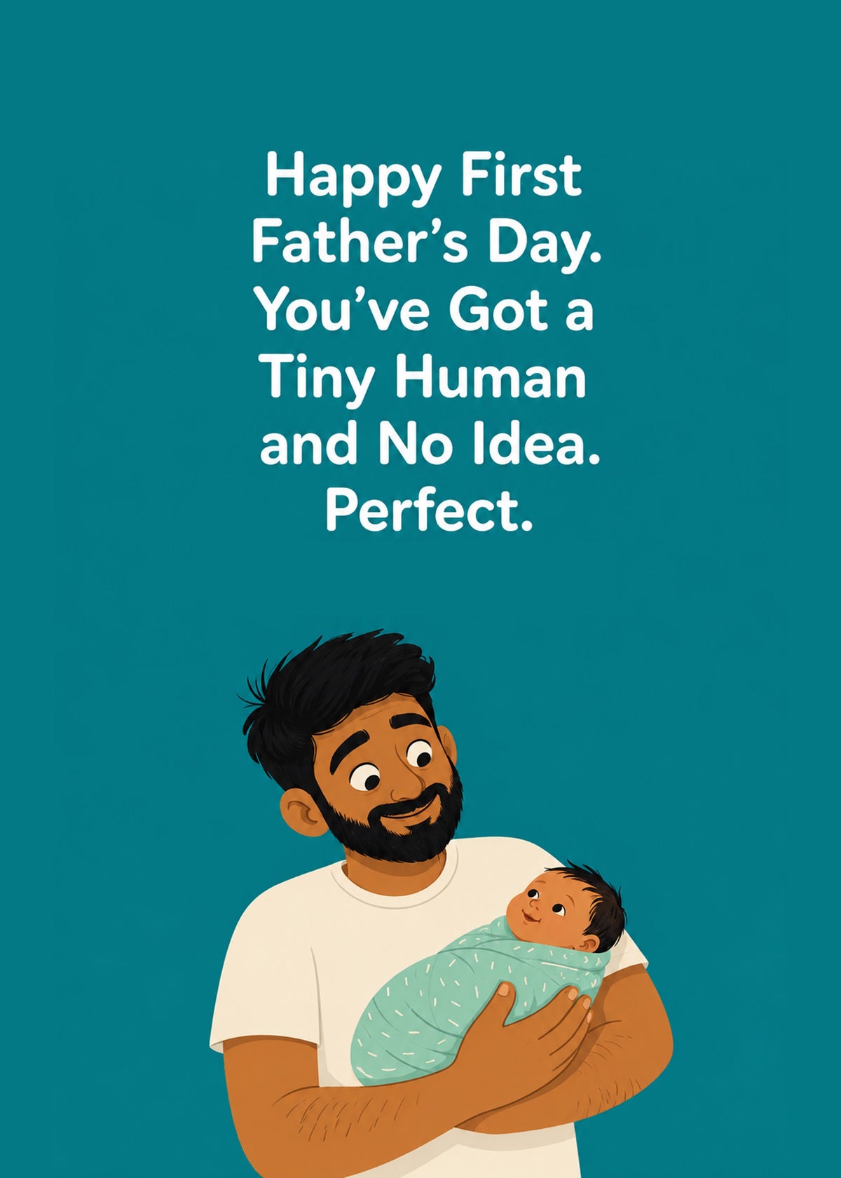 Funny Father's Day card showing a smiling new dad cradling a swaddled newborn, with A Tiny Human and No Idea text, by Gigglz