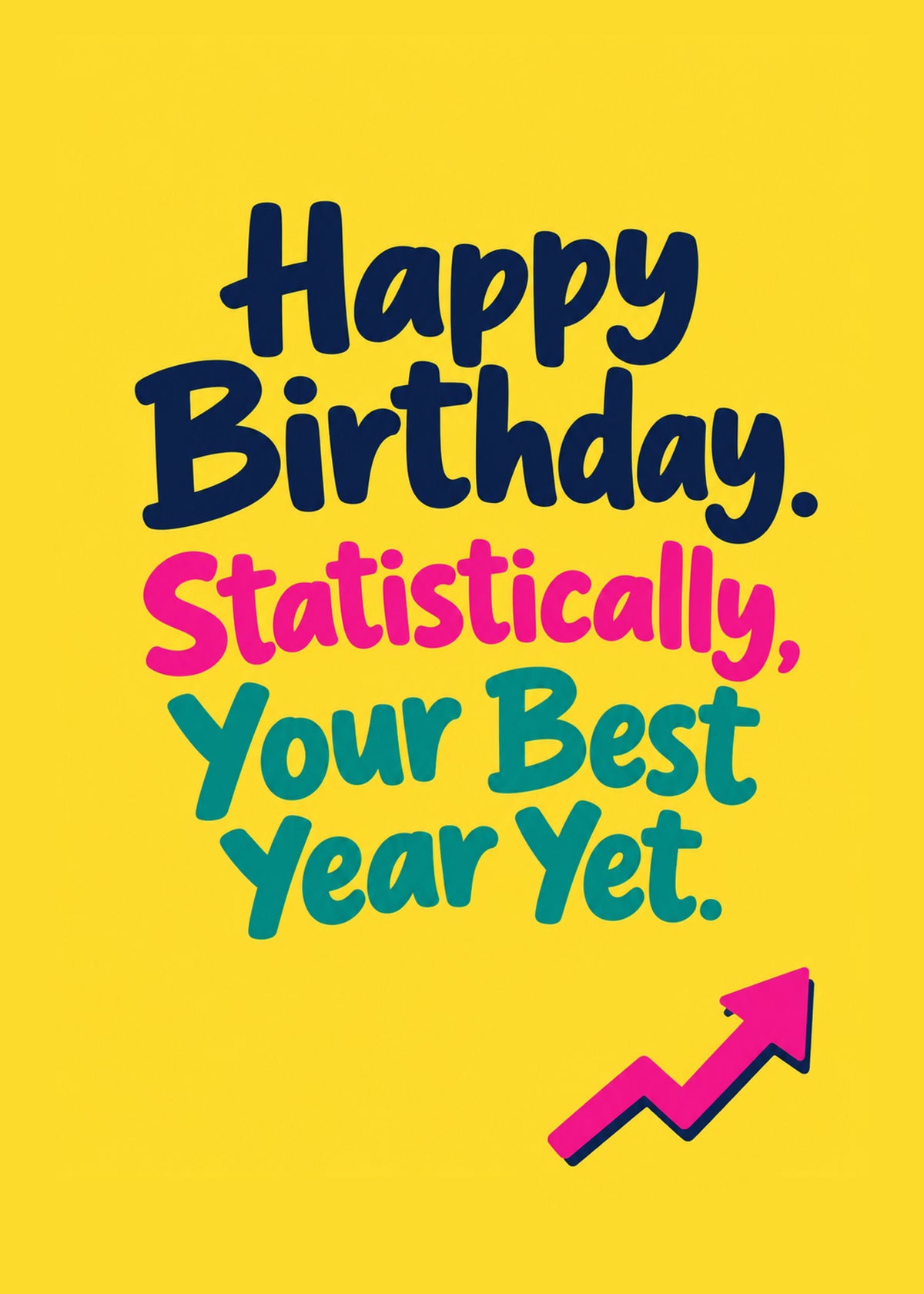 Funny birthday card showing bold navy, pink and teal lettering with a rising pink arrow on a yellow ground, by Gigglz