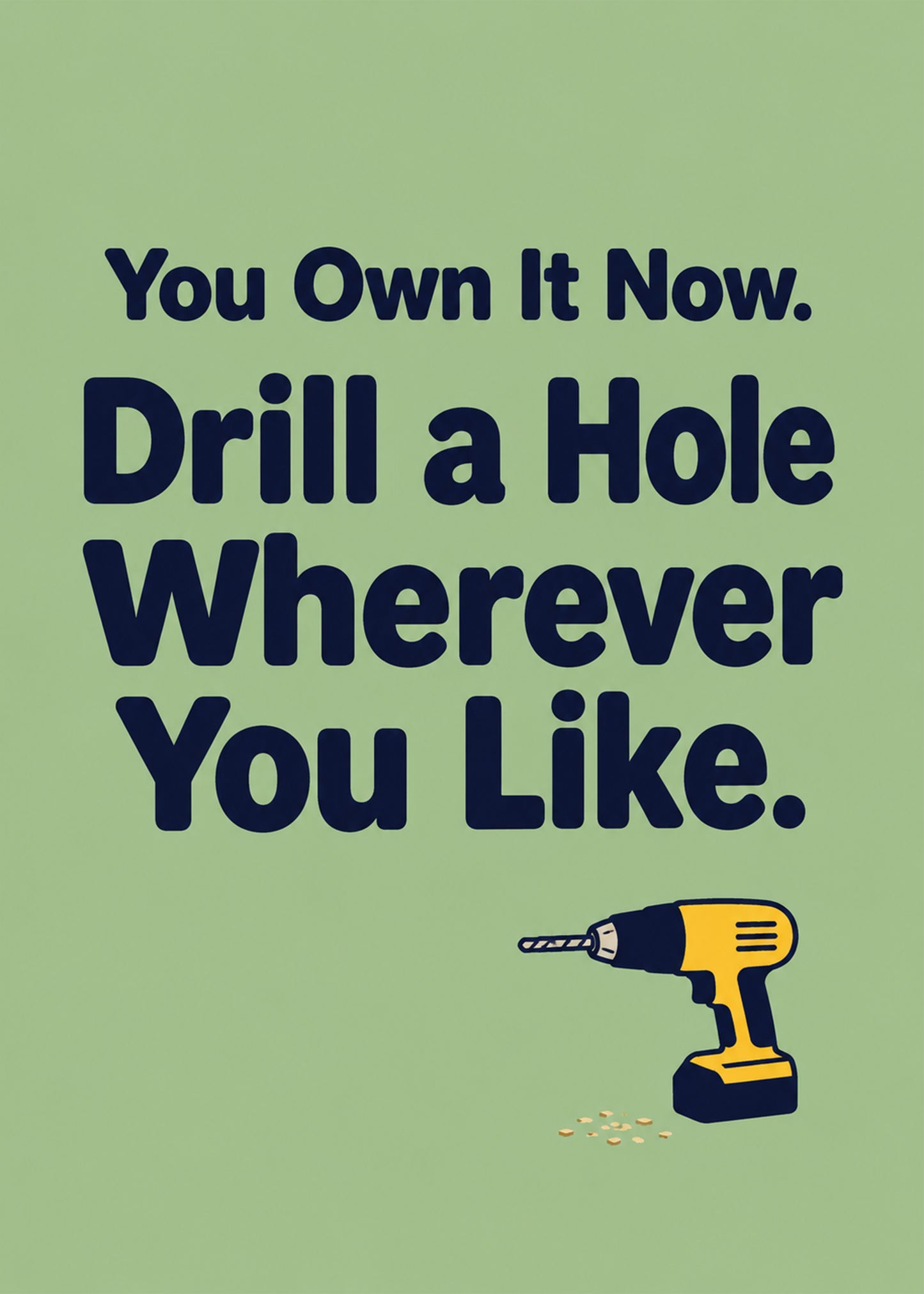 Funny new home card showing bold type with a yellow power drill, with Drill a Hole Wherever You Like text, by Gigglz
