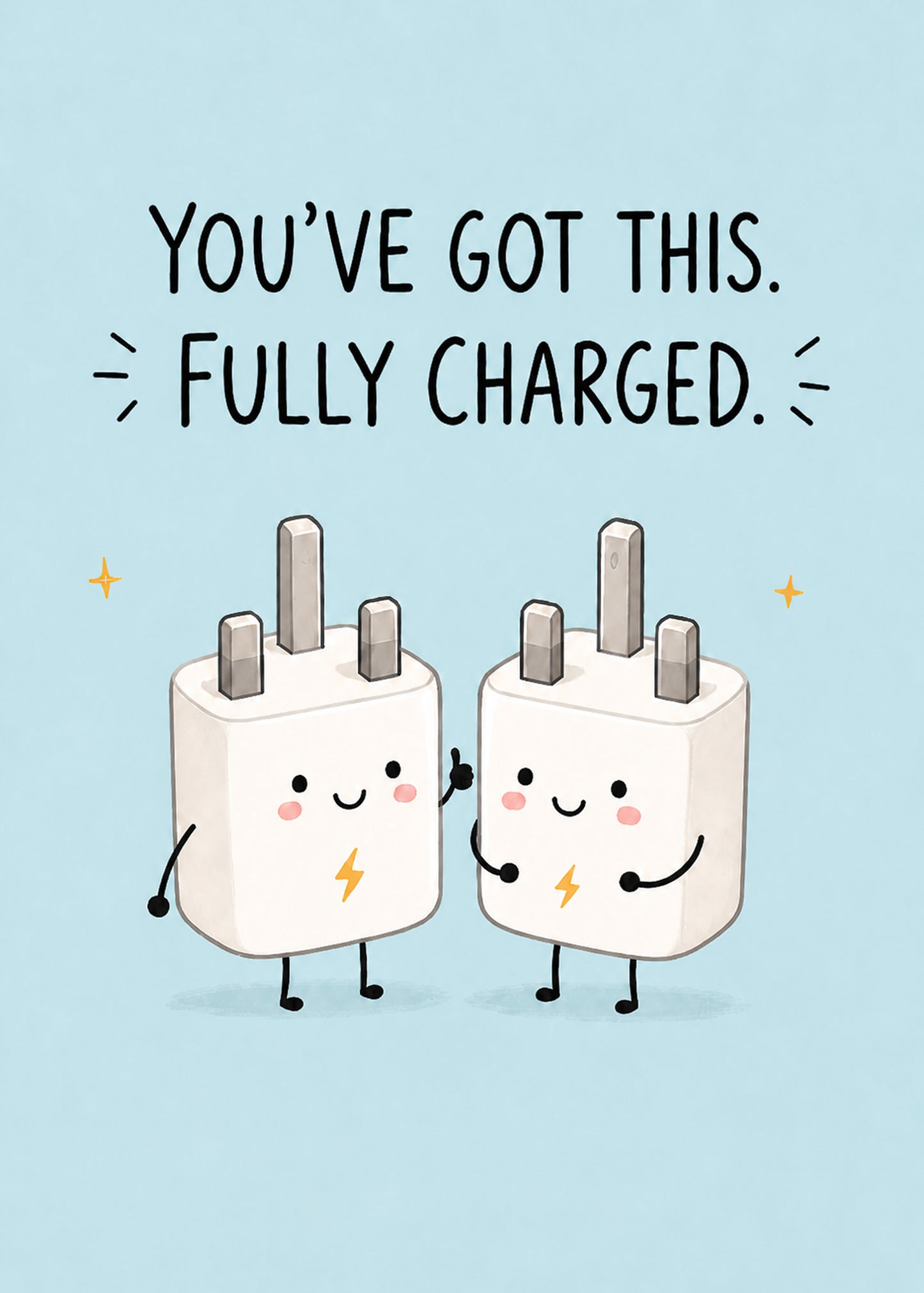 Fully Charged encouragement card with smiling plug characters and the caption “You’ve got this. Fully charged.”