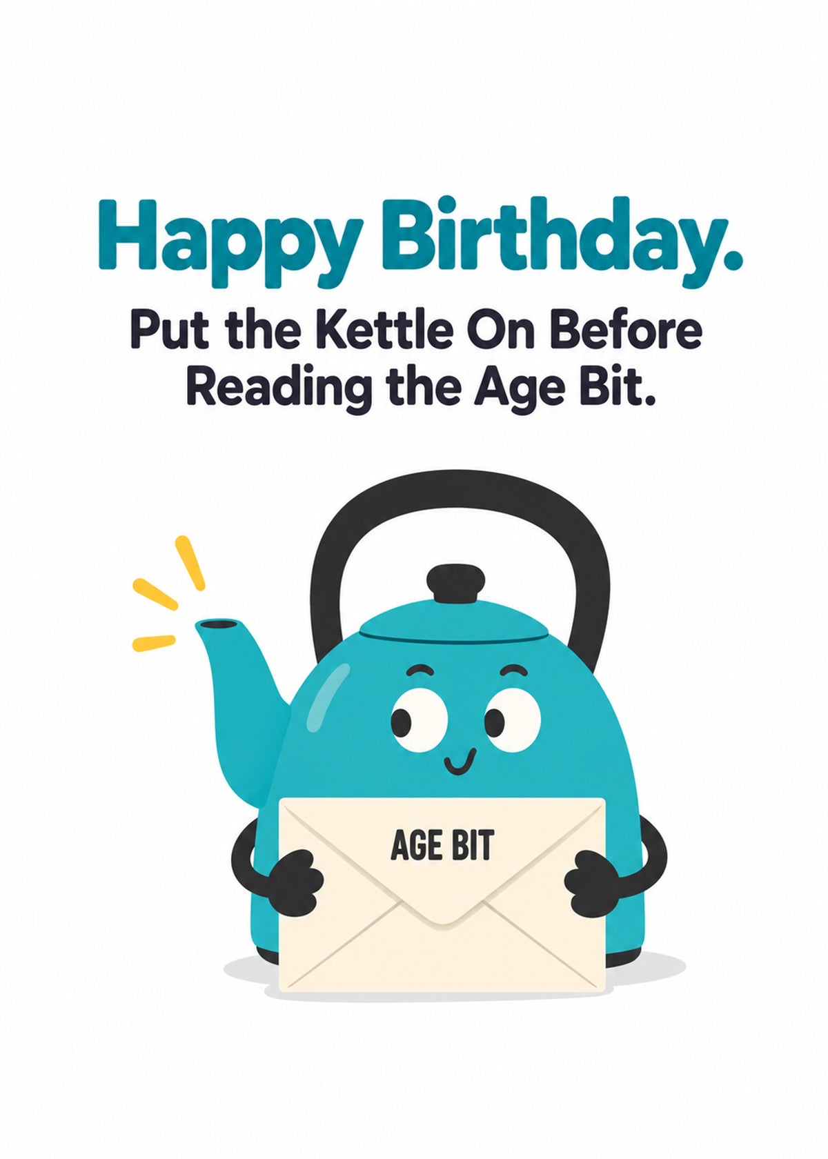 Funny birthday card showing a cheerful turquoise cartoon kettle holding an envelope marked 'age bit' on a white, by Gigglz
