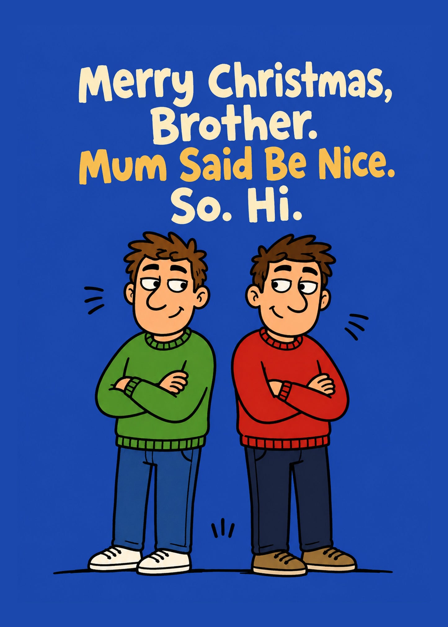 Funny Christmas card showing bright cartoon: two brothers side-eyeing each other with reluctant grins, arms folded, by Gigglz