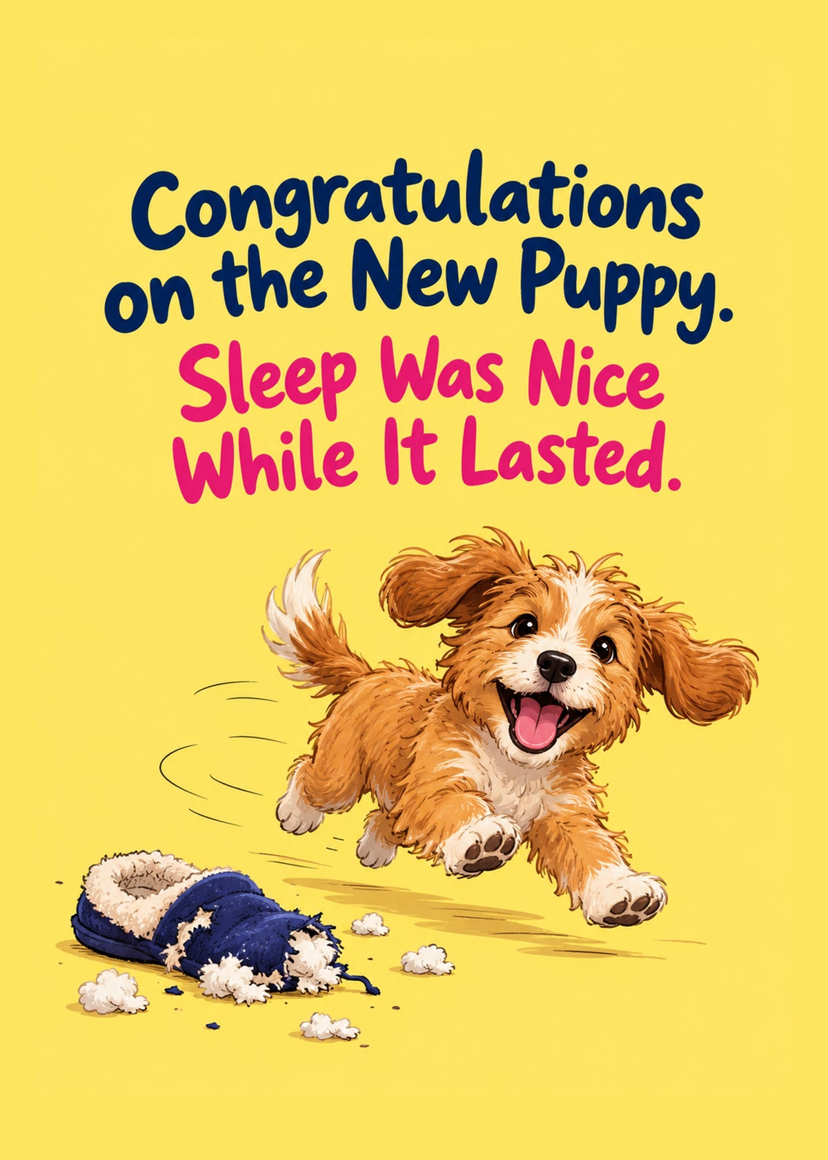Funny new pet card showing a bounding fluffy puppy racing away from a shredded slipper on a yellow ground, by Gigglz