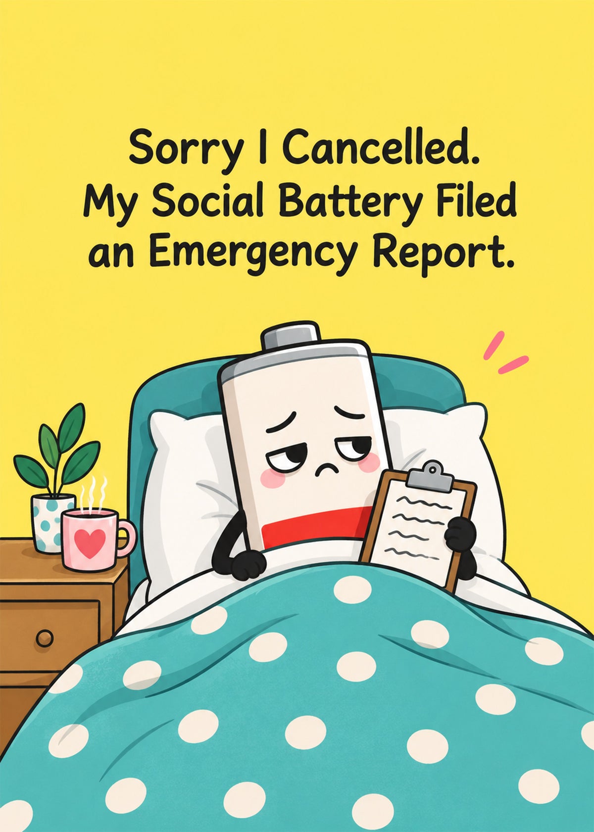 Funny sorry card showing a poorly cartoon battery tucked up in bed with a clipboard, a mug and a plant on a yellow, by Gigglz