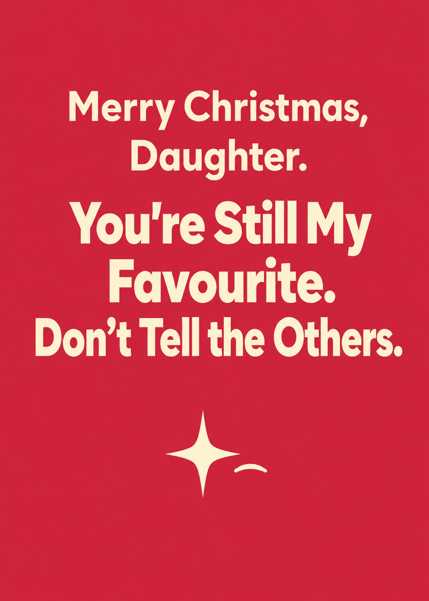 Funny Christmas card showing bold type with a cream four-point sparkle, with You're Still My Favourite text, by Gigglz
