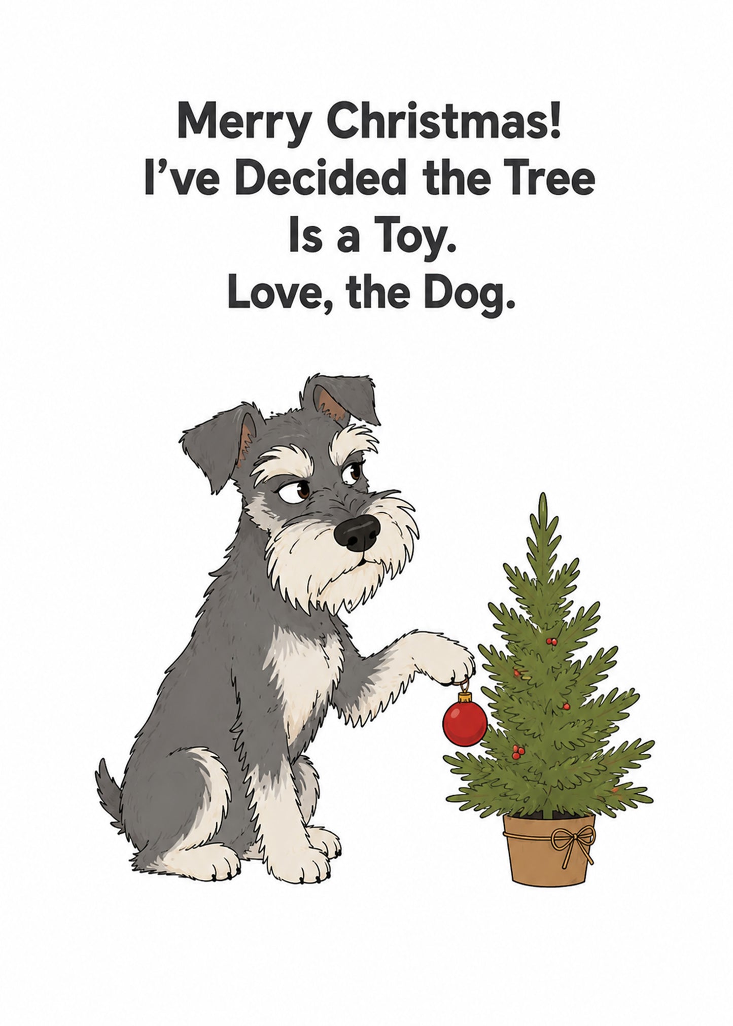Funny Christmas card showing a shifty schnauzer batting a red bauble off a small Christmas tree, by Gigglz