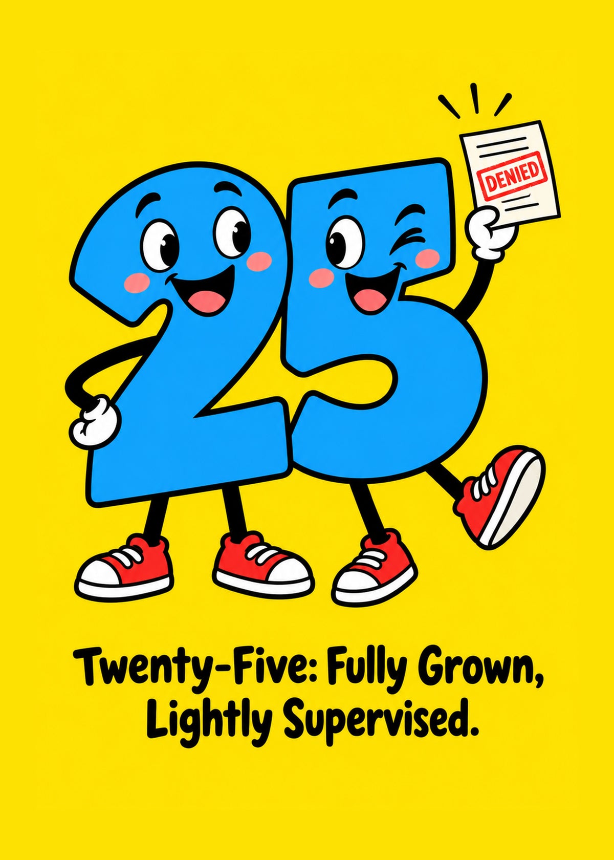 Funny birthday card showing a 25 number character waving a Denied form, with Fully Grown text, by Gigglz