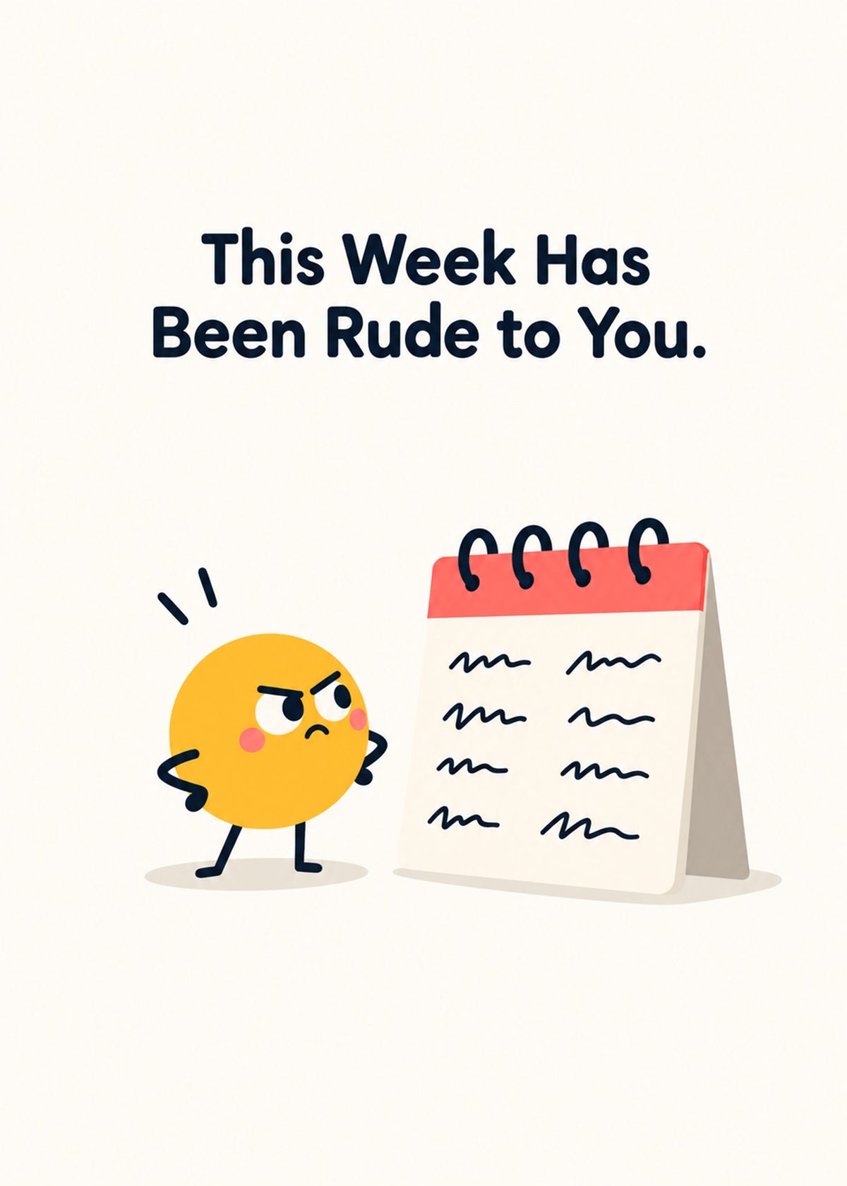 Funny everyday card showing a cross yellow blob character squaring up to a scribbled-on desk calendar on a cream, by Gigglz