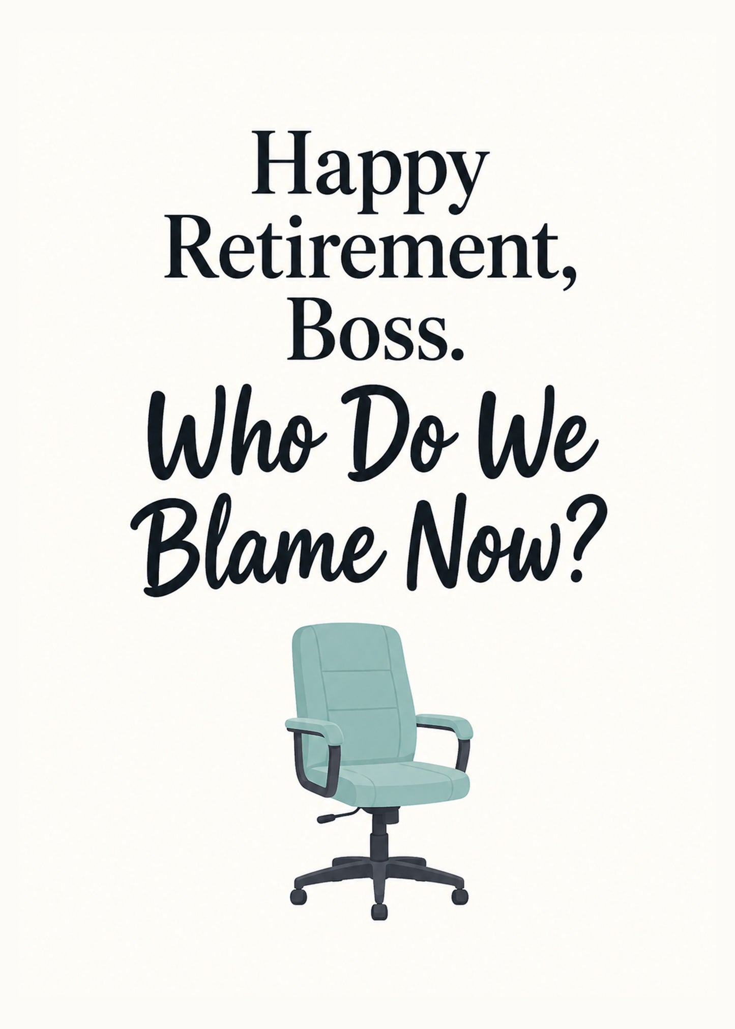 Funny retirement or leaving card showing an empty office chair on cream, with Who Do We Blame Now text, by Gigglz