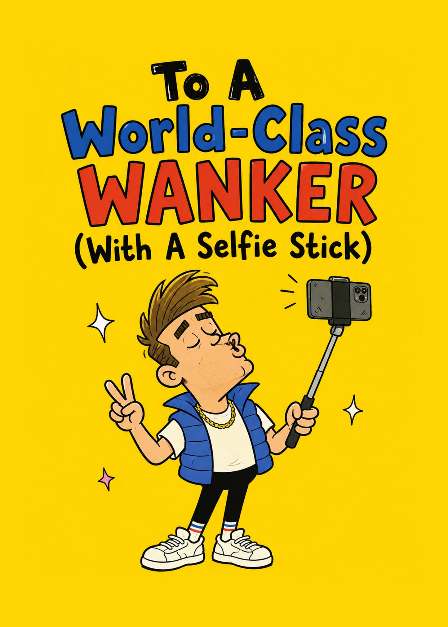 Funny birthday card with A World-Class Wanker (With A Selfie Stick) text, by Gigglz