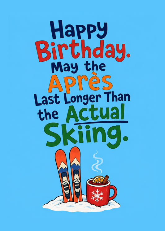 Funny birthday card showing skis in snow beside a steaming mug of mulled wine, with Apres Last Longer text, by Gigglz