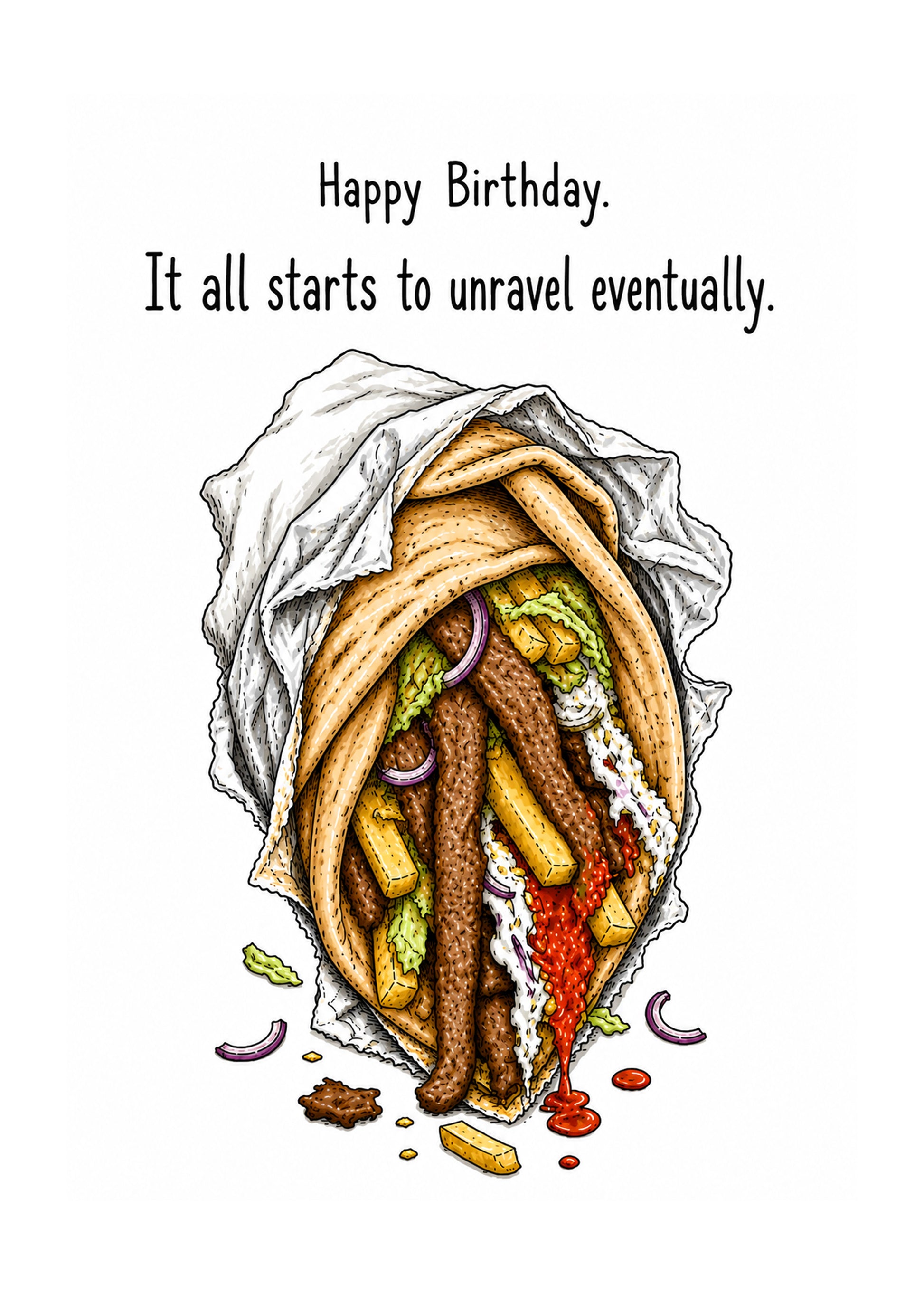 Badly Wrapped Kebab birthday card with kebab illustration and the caption “Happy Birthday. It all starts to unravel eventually.”