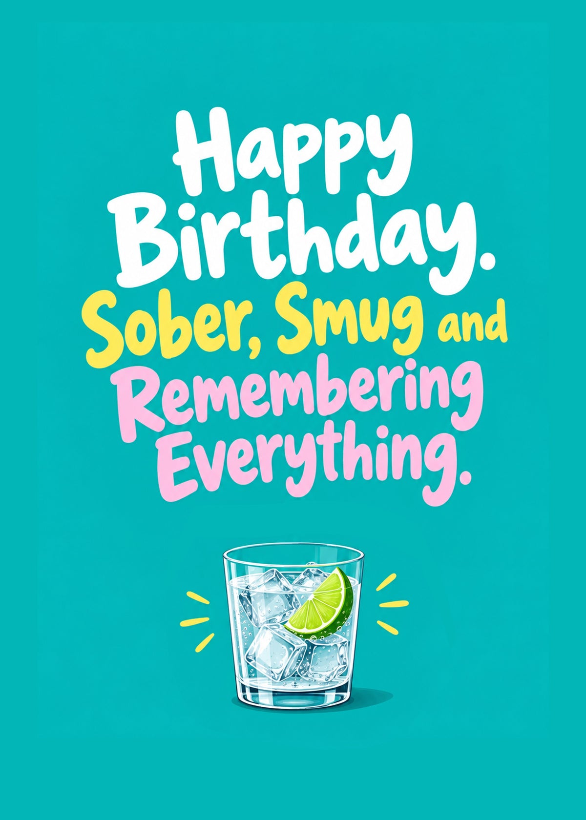 Funny birthday card showing bold white, yellow and pink lettering above a glass of iced water with lime on a teal, by Gigglz