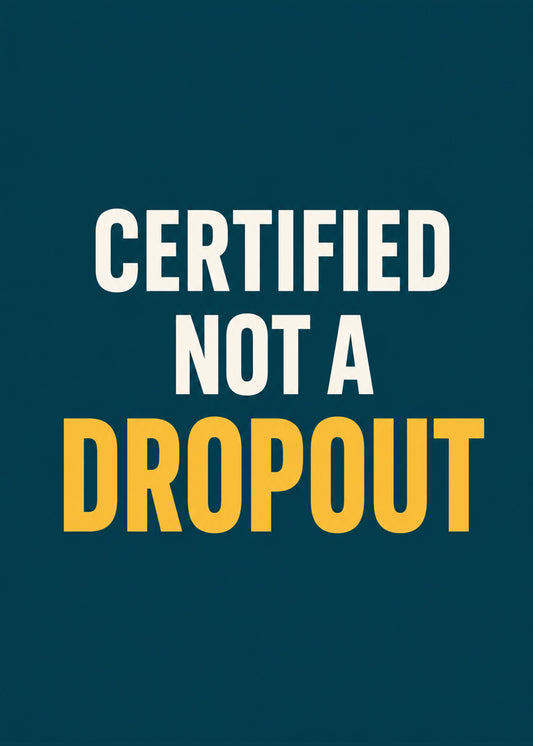 Funny congratulations card showing bold text-only type, with Certified Not a Dropout text, by Gigglz