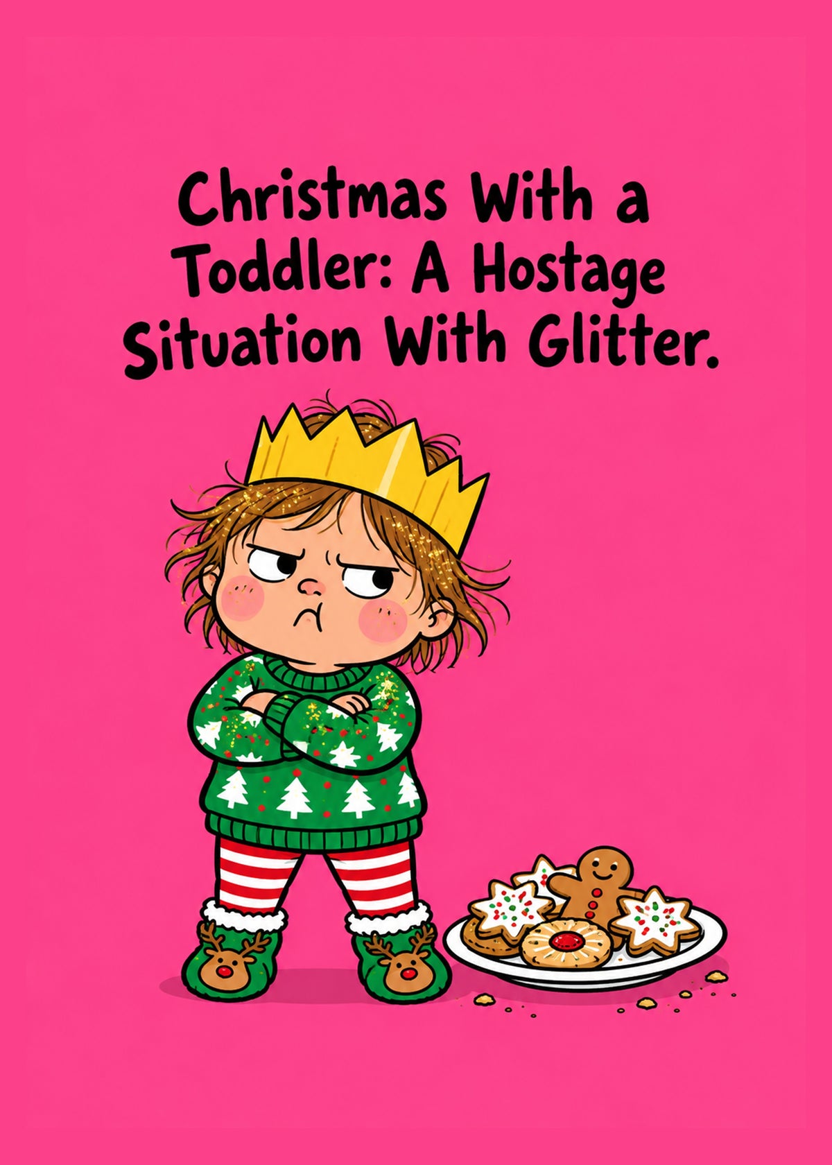 Funny Christmas card showing a grumpy toddler in a paper crown beside squashed mince pies, by Gigglz