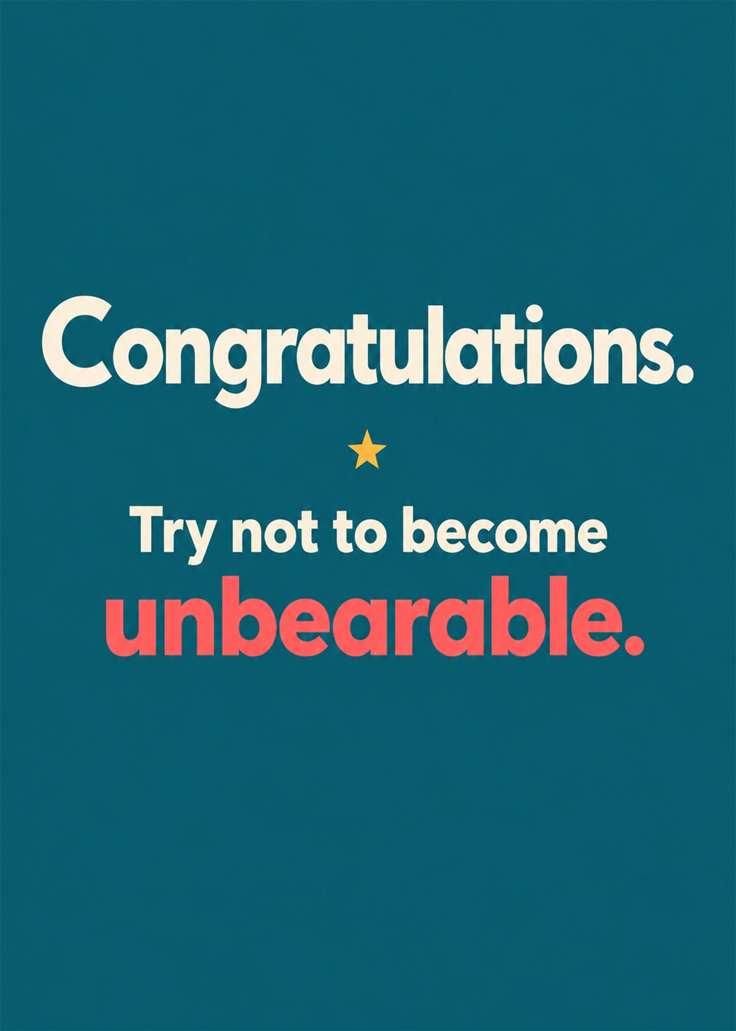 Funny congratulations card with try not to become unbearable text by Gigglz