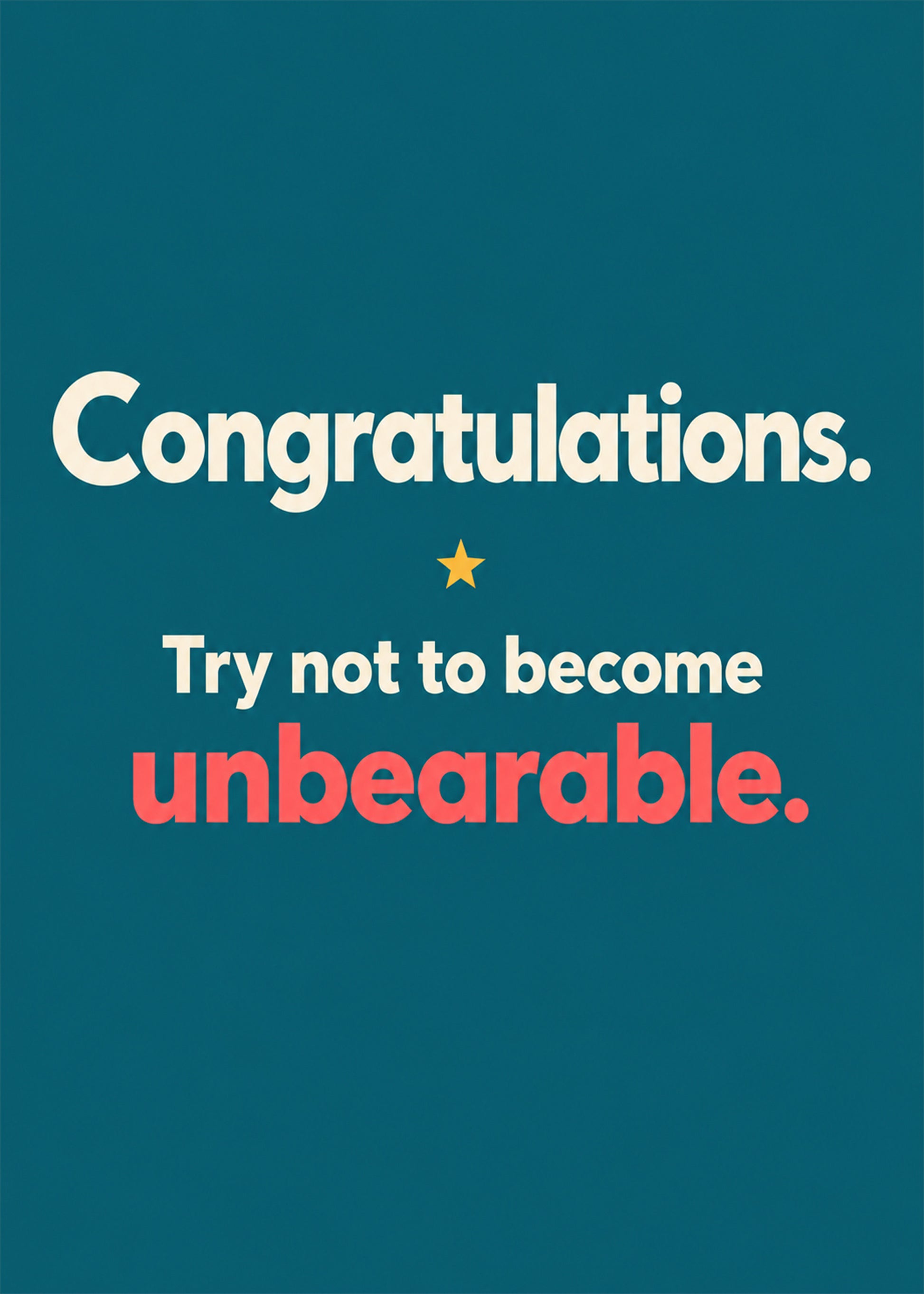 Funny congratulations card with try not to become unbearable text by Gigglz
