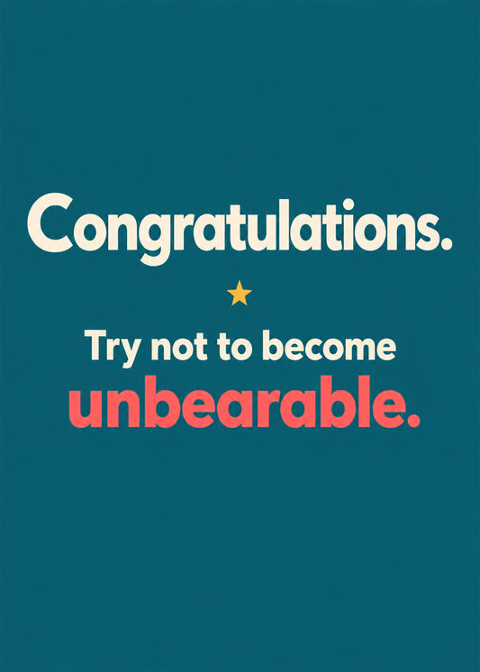 Funny congratulations card with try not to become unbearable text by Gigglz