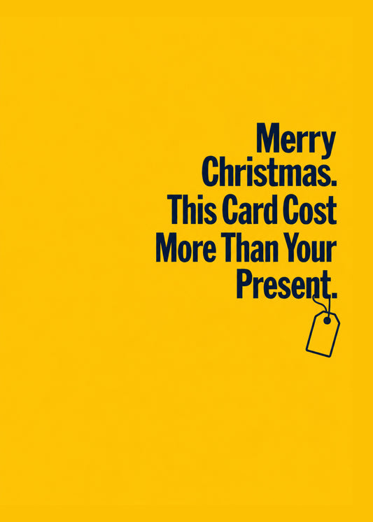 Funny Christmas card showing bold type with a small price tag, with This Card Cost More Than Your Present text, by Gigglz