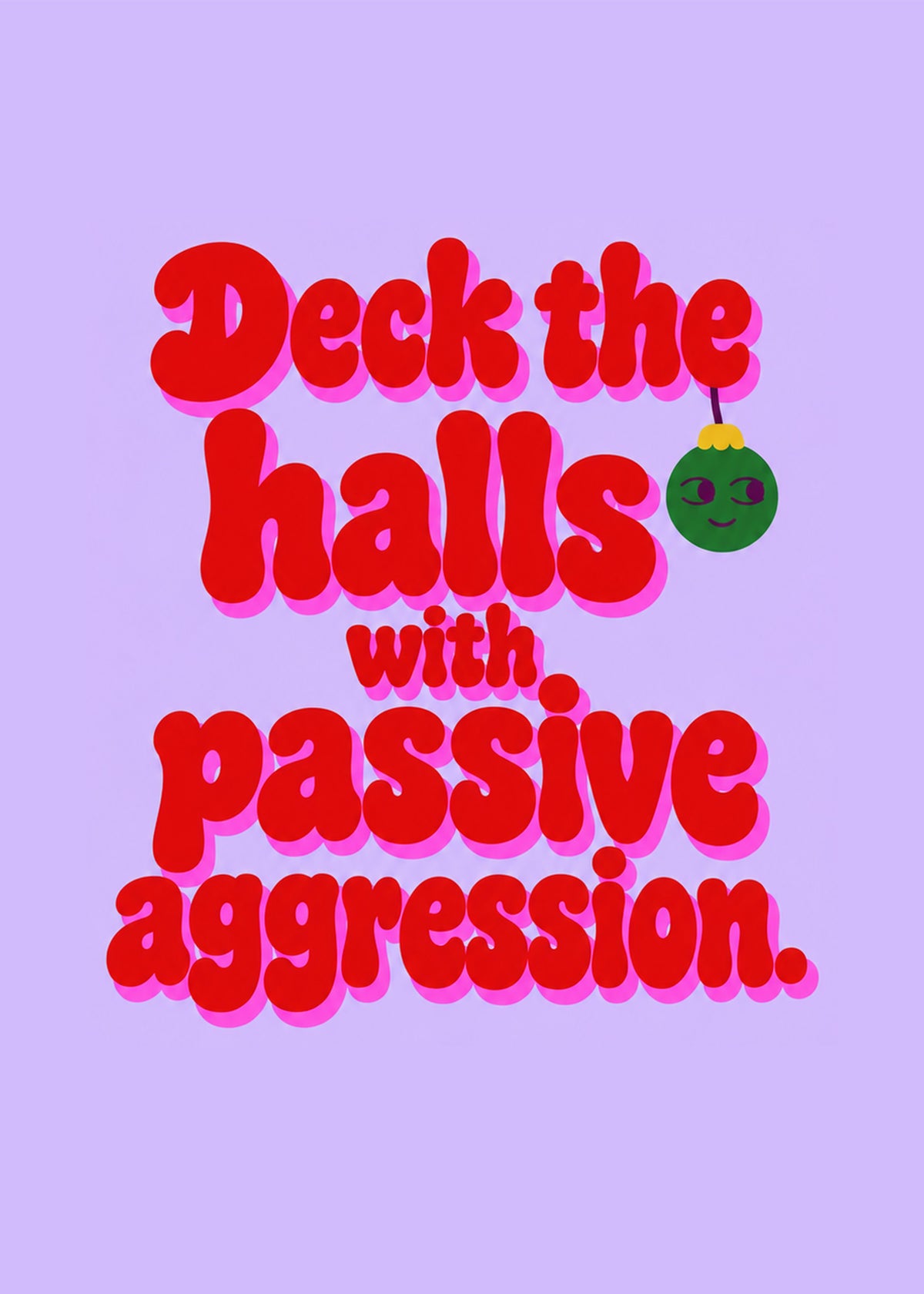 Funny Christmas card showing chunky retro red lettering with a side-eyeing green bauble on a lilac ground, by Gigglz