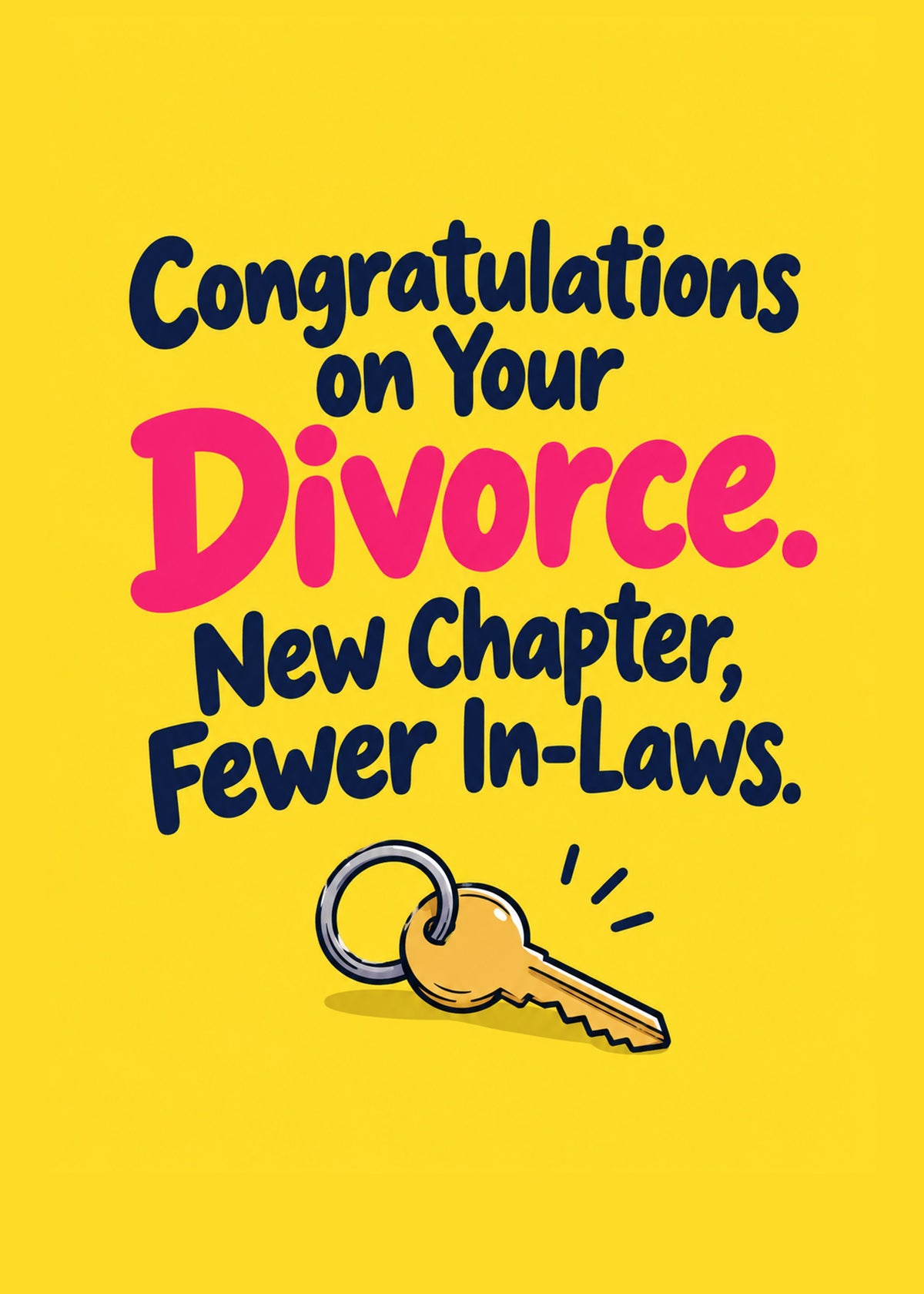 Funny divorce card showing bold navy and pink lettering above a single house key on a keyring on a yellow ground, by Gigglz