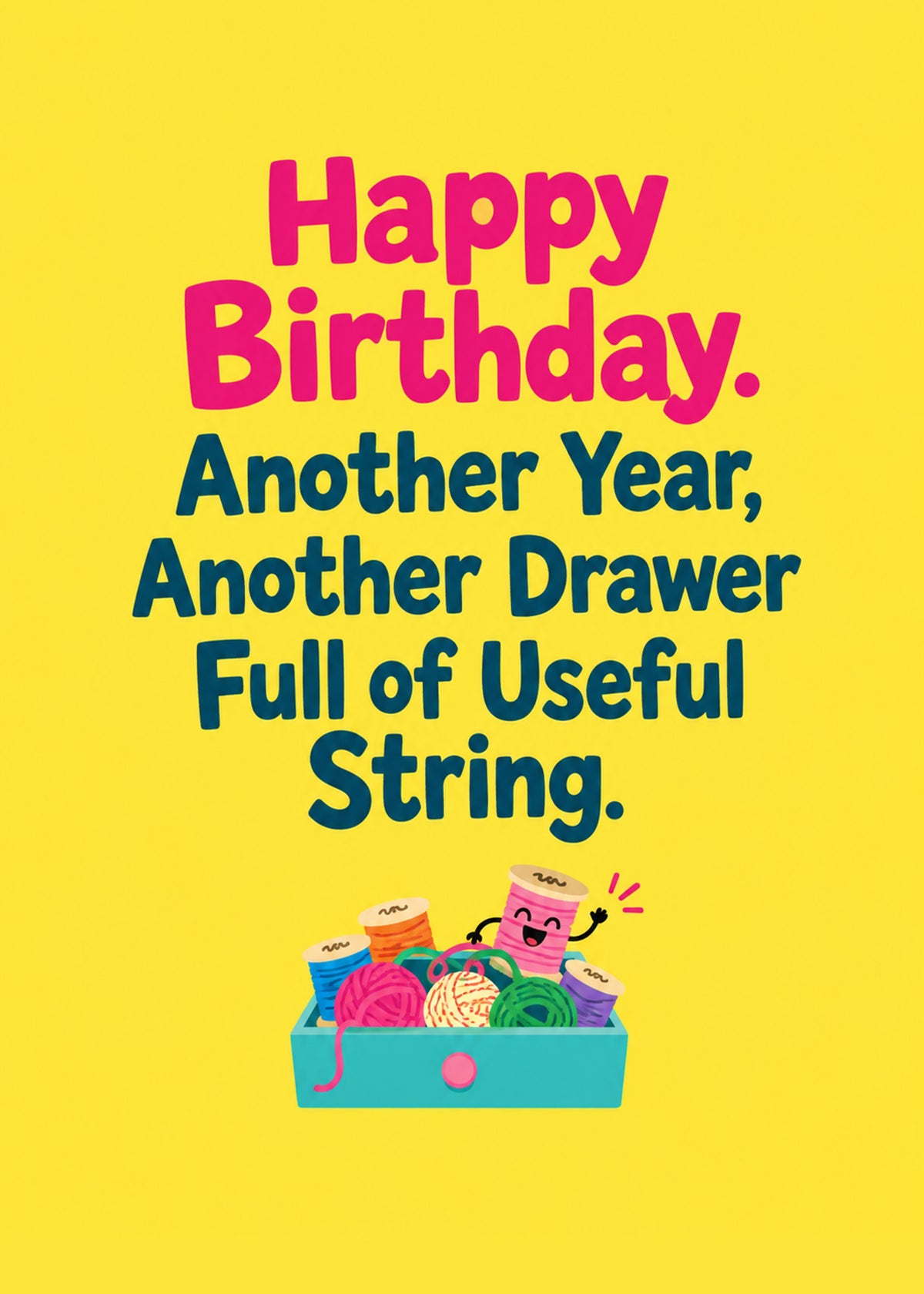 Funny birthday card showing bold pink and navy lettering above a drawer overflowing with colourful yarn and cotton, by Gigglz