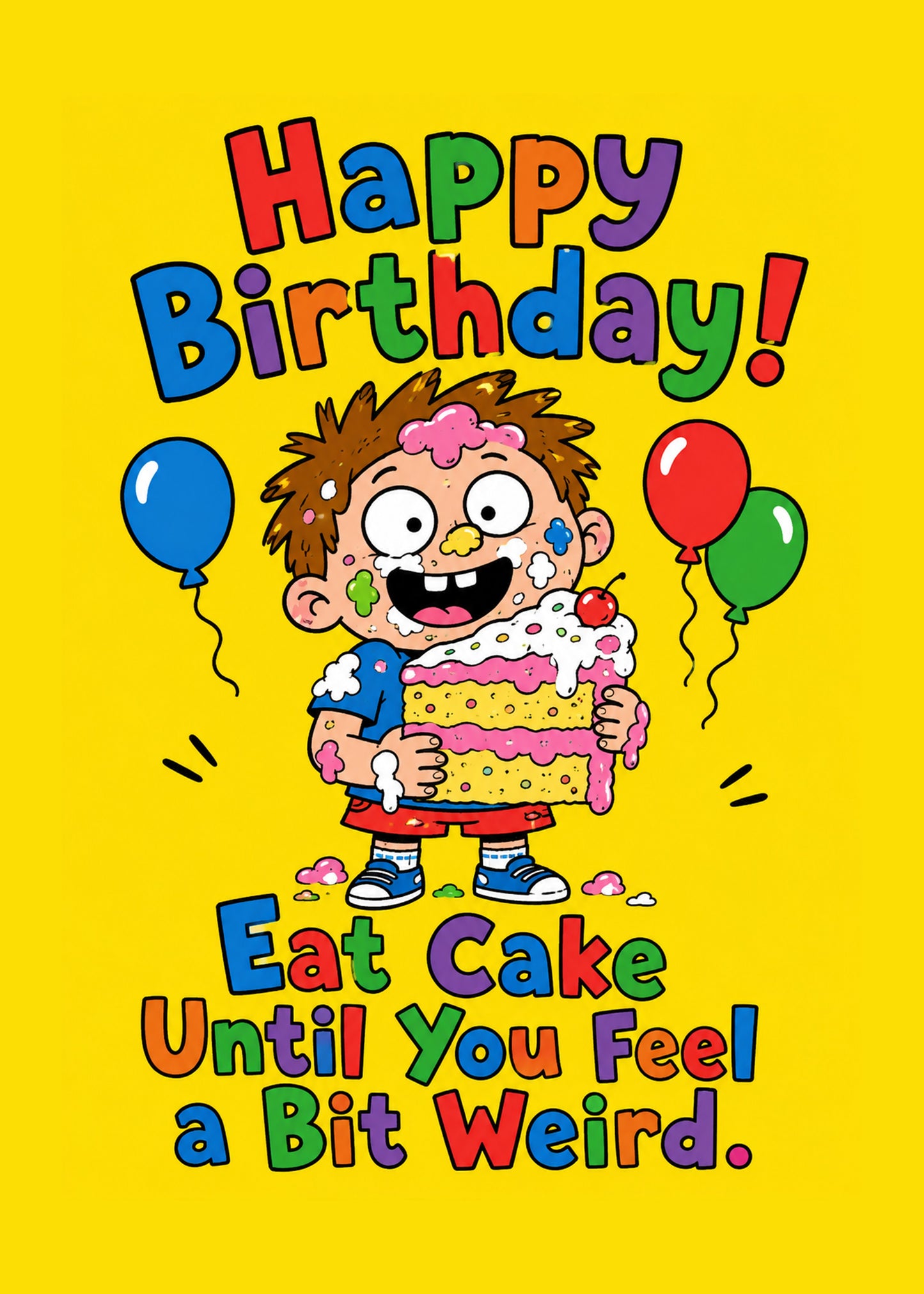 Funny birthday card with Eat Cake Until You Feel Weird text, by Gigglz