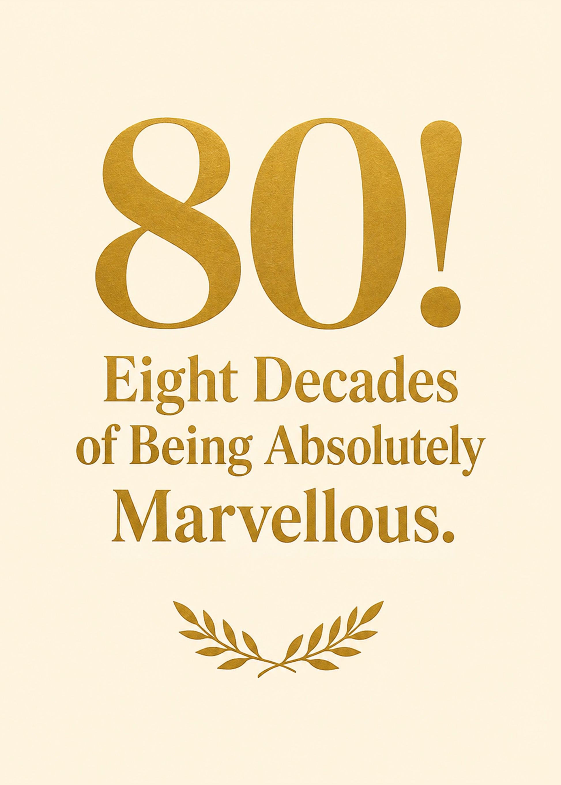 Heartfelt birthday card showing a gold 80 with a small laurel on cream, with Eight Decades of Marvellous text, by Gigglz