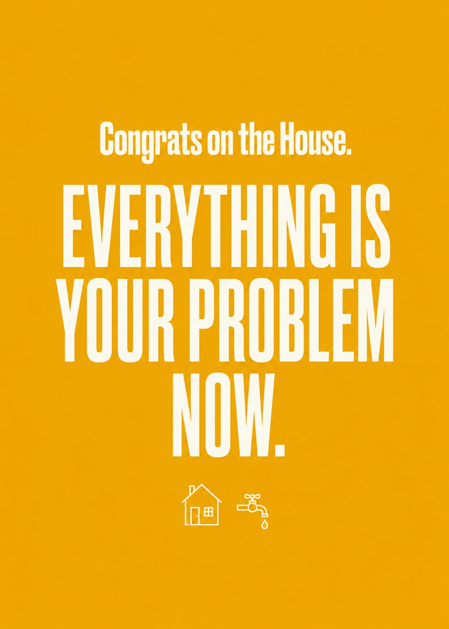 Funny new home card showing bold type with small house and dripping tap icons, by Gigglz