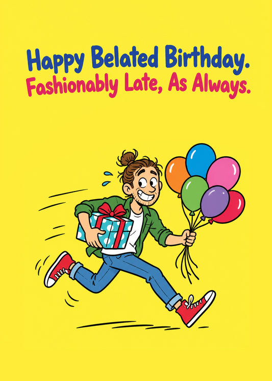 Funny birthday card showing a man dashing along with a present and balloons, with Fashionably Late text, by Gigglz