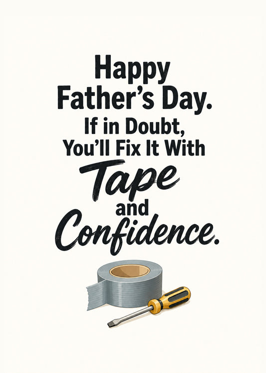 Funny Father's Day card showing a roll of duct tape and a screwdriver, with Tape and Confidence text, by Gigglz