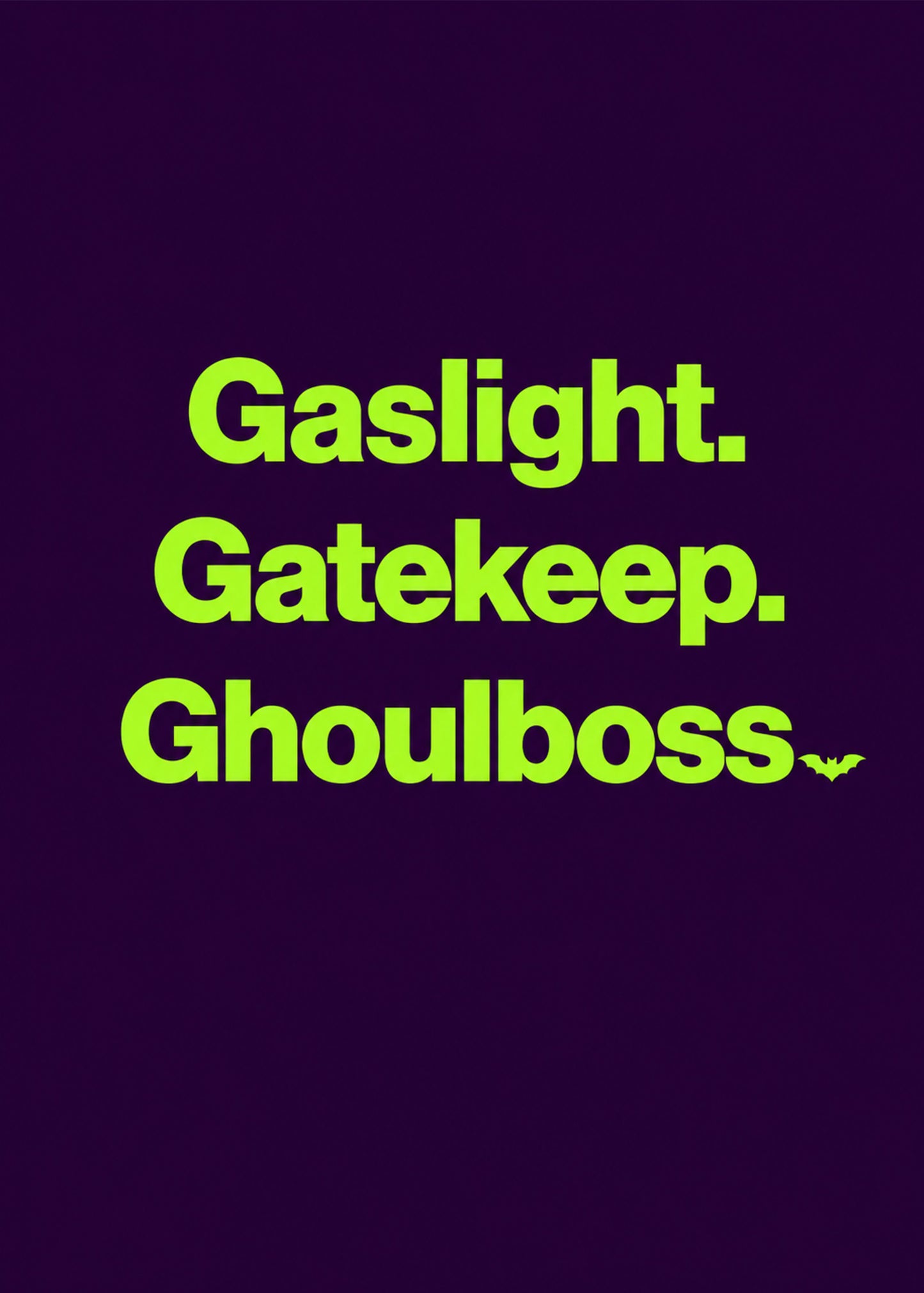 Funny Halloween card showing bold type with a small bat, with Gaslight Gatekeep Ghoulboss text, by Gigglz