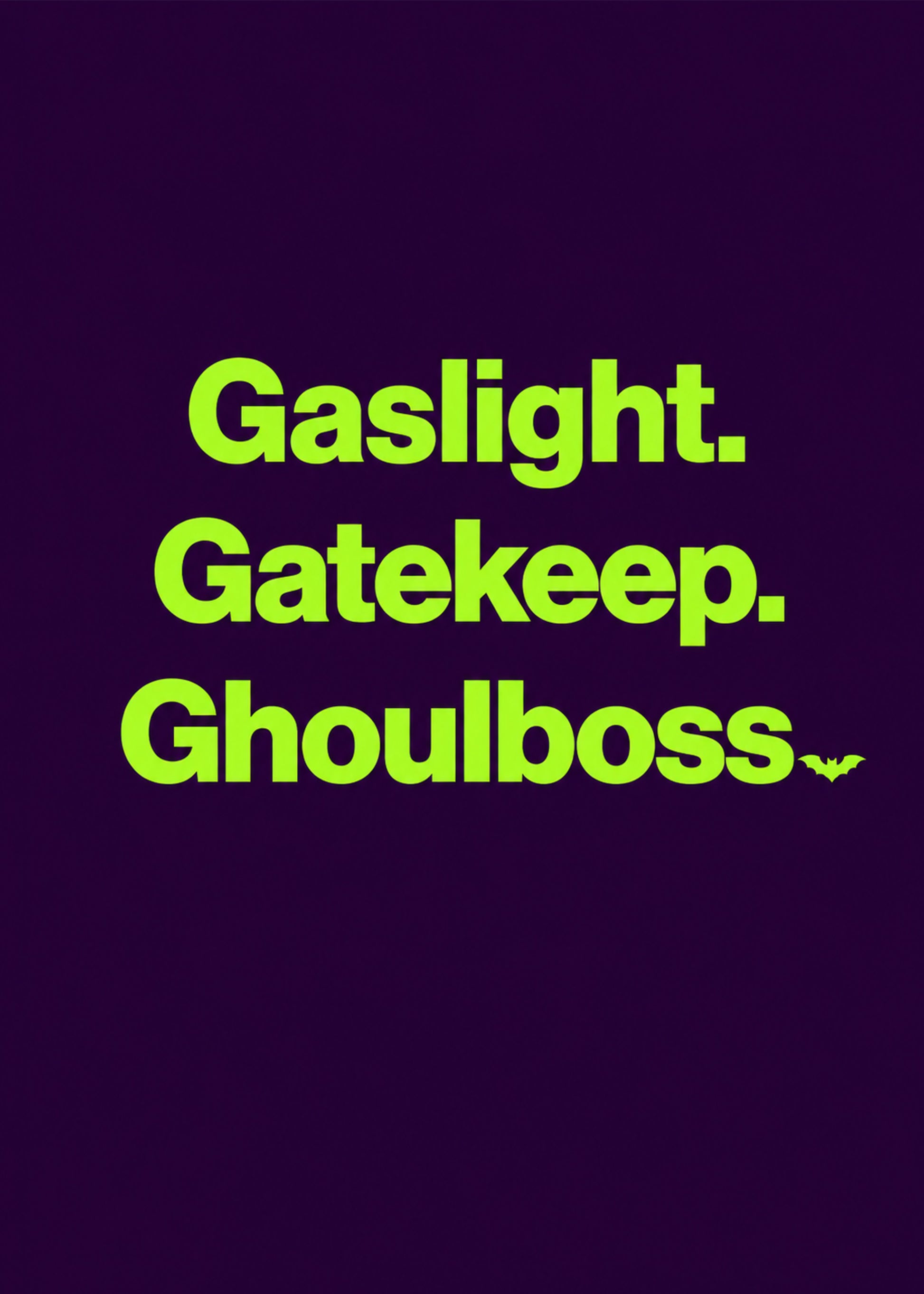 Funny Halloween card showing bold type with a small bat, with Gaslight Gatekeep Ghoulboss text, by Gigglz