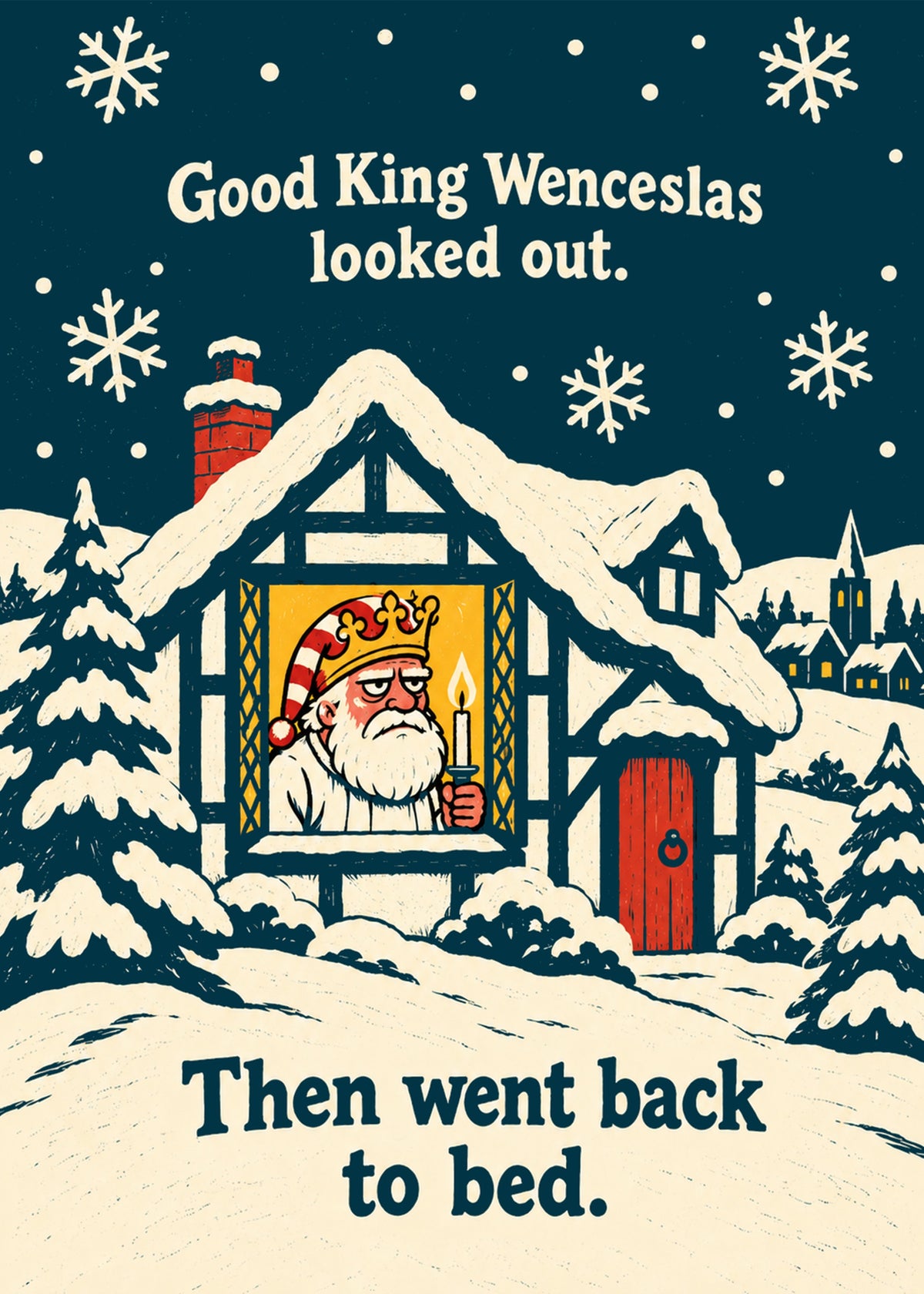 Funny Christmas card showing a vintage linocut-style snowy cottage with a grumpy crowned king in a nightcap, by Gigglz