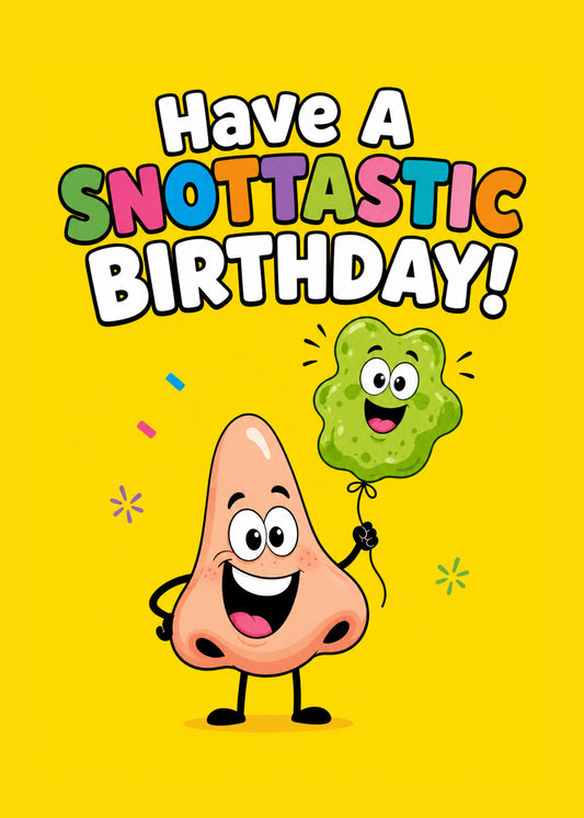 Funny birthday card with Have A Snottastic Birthday text, by Gigglz