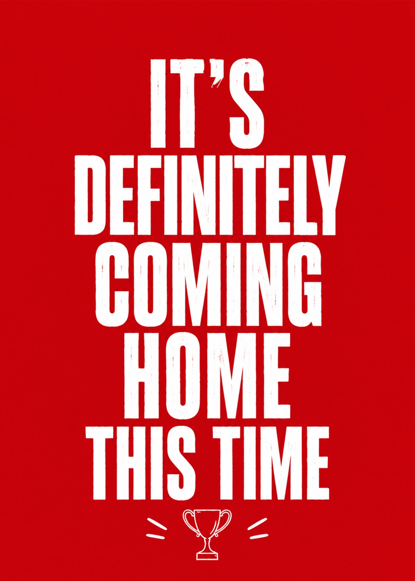 Funny everyday card with It's Definitely Coming Home This Time text, by Gigglz
