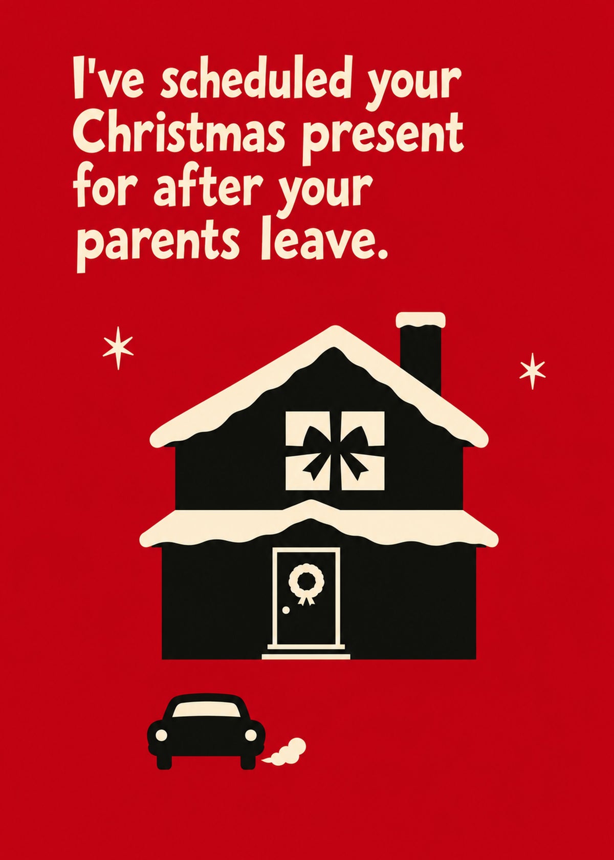 Rude Christmas card showing a minimal cut-out snowy house with a bow-shaped window and a car driving away, by Gigglz