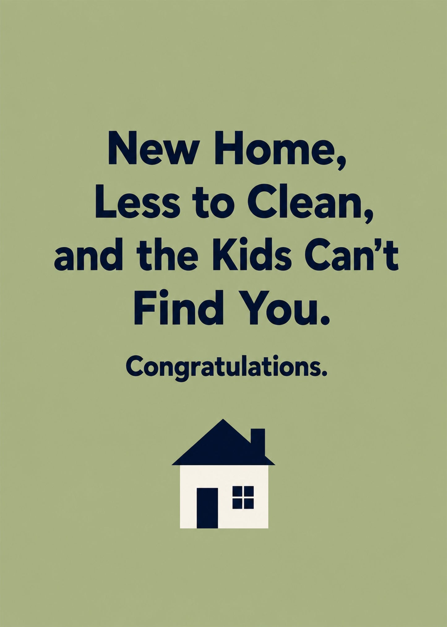 Funny new home card showing bold type with a small house icon on sage, with And the Kids Can't Find You text, by Gigglz