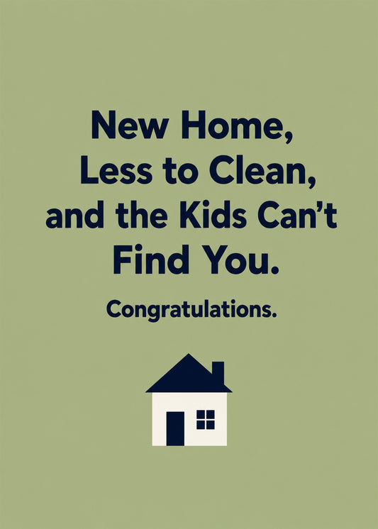 Funny new home card showing bold type with a small house icon on sage, with And the Kids Can't Find You text, by Gigglz