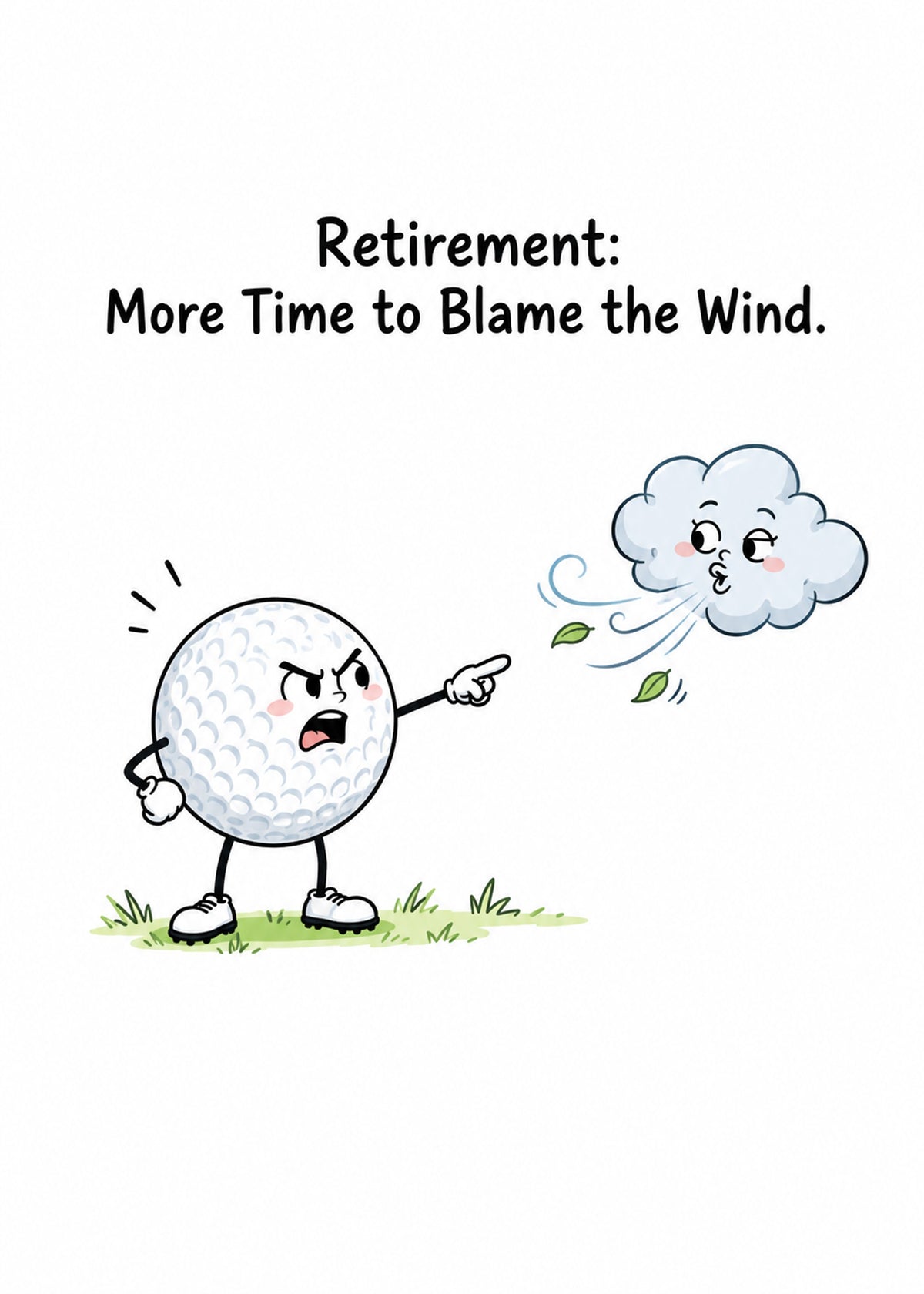 Funny retirement card showing an outraged cartoon golf ball pointing at a smug puffing cloud on a white ground, by Gigglz