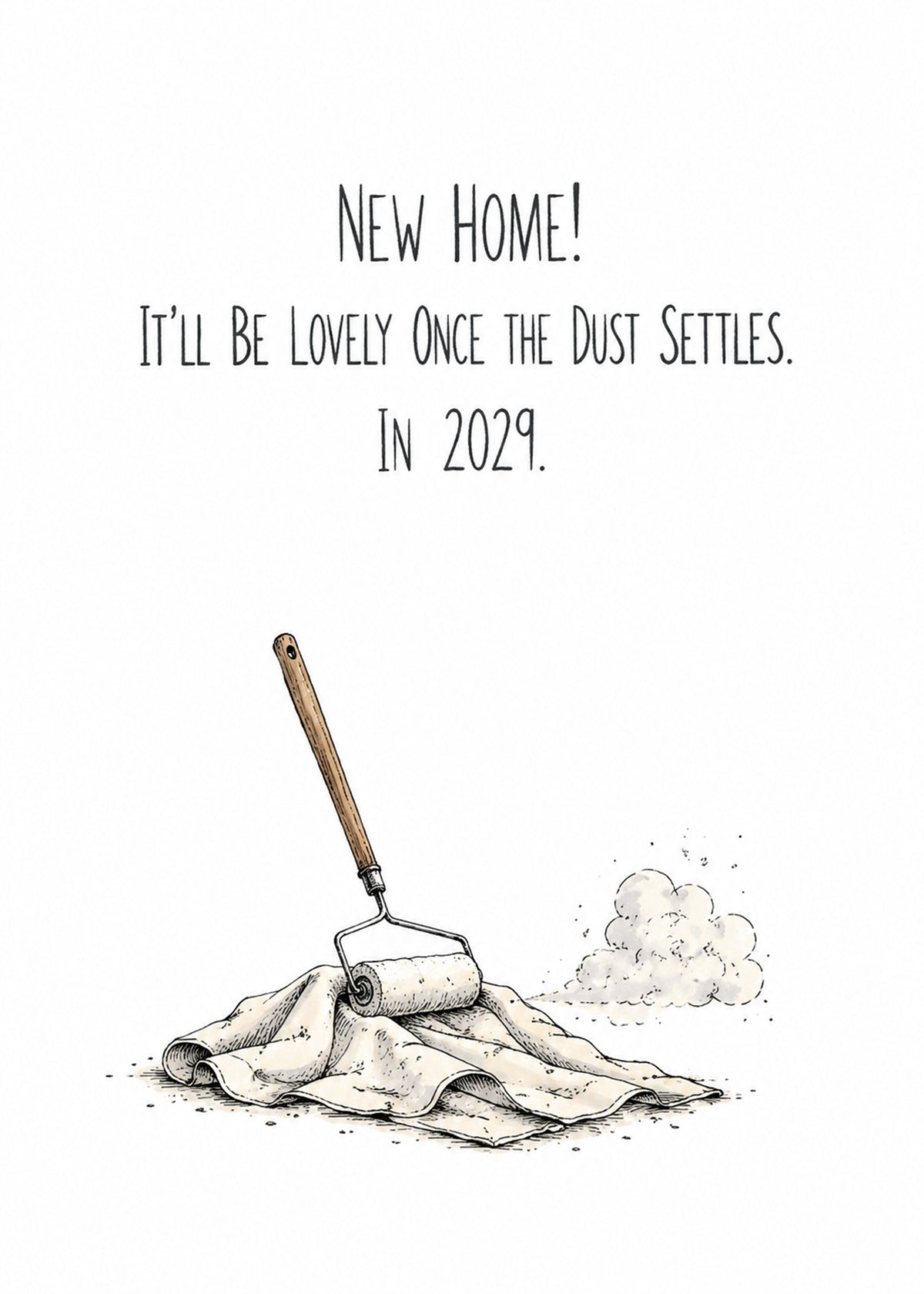 Funny new home card showing a paint roller and a dust sheet with a dust cloud, with Once the Dust Settles text, by Gigglz
