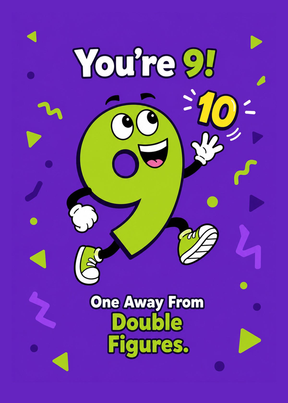 Funny birthday card showing a lively 9 number character with a 10 badge, with One Away From Double Figures text, by Gigglz