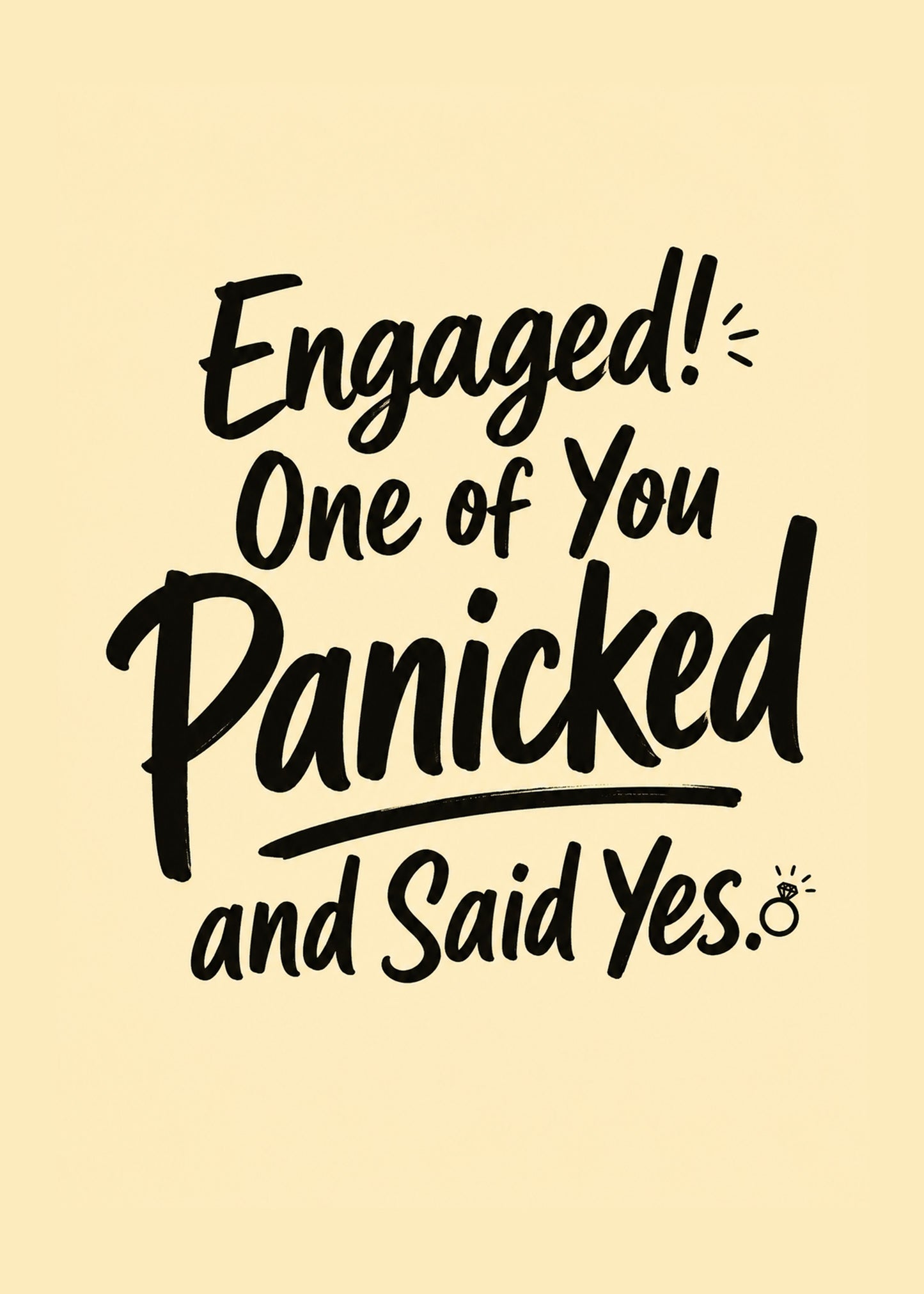 Funny engagement card showing bold brush type with a small ring, with One of You Panicked and Said Yes text, by Gigglz