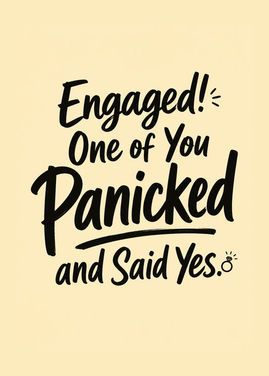 Funny engagement card showing bold brush type with a small ring, with One of You Panicked and Said Yes text, by Gigglz