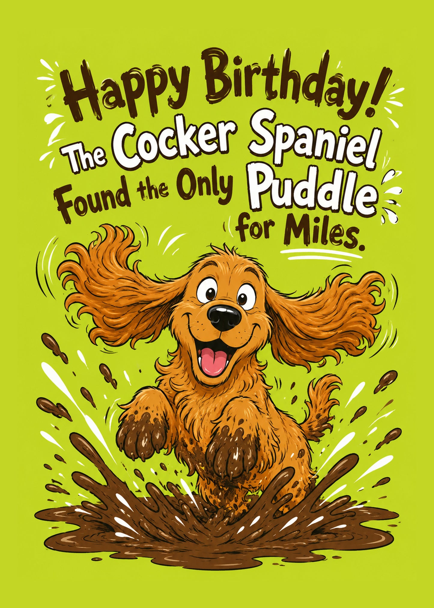 Funny birthday card showing a delighted cocker spaniel bouncing through a muddy puddle, by Gigglz