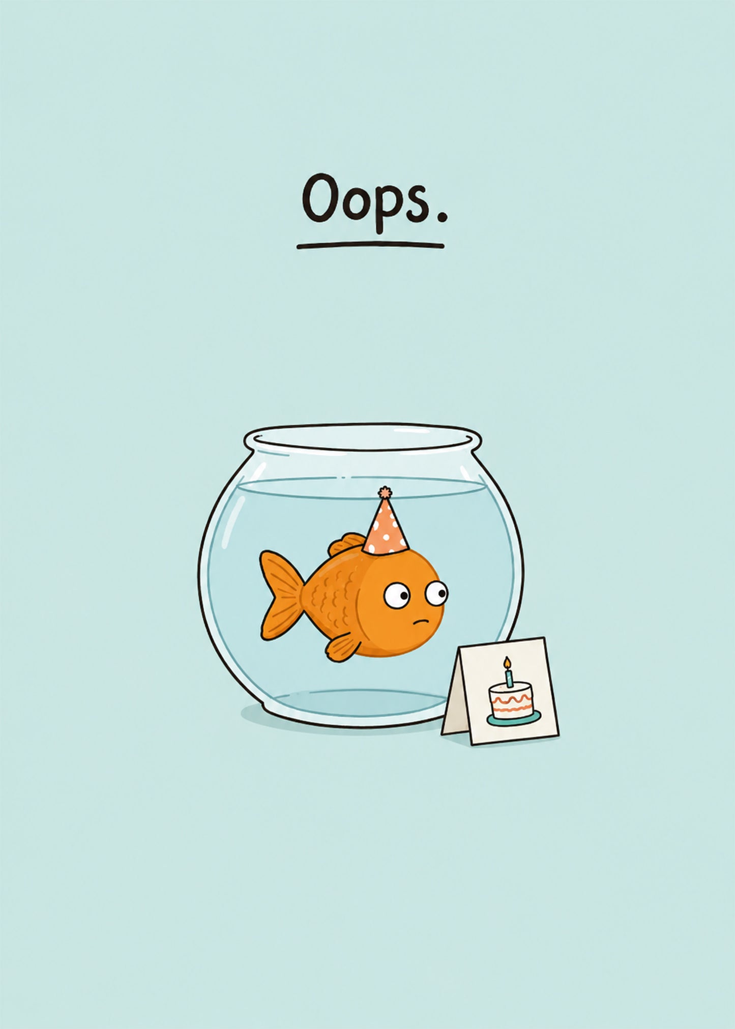 Oops funny belated birthday goldfish card by Gigglz