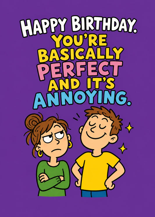 Funny birthday card with Perfect and It's Annoying text, by Gigglz
