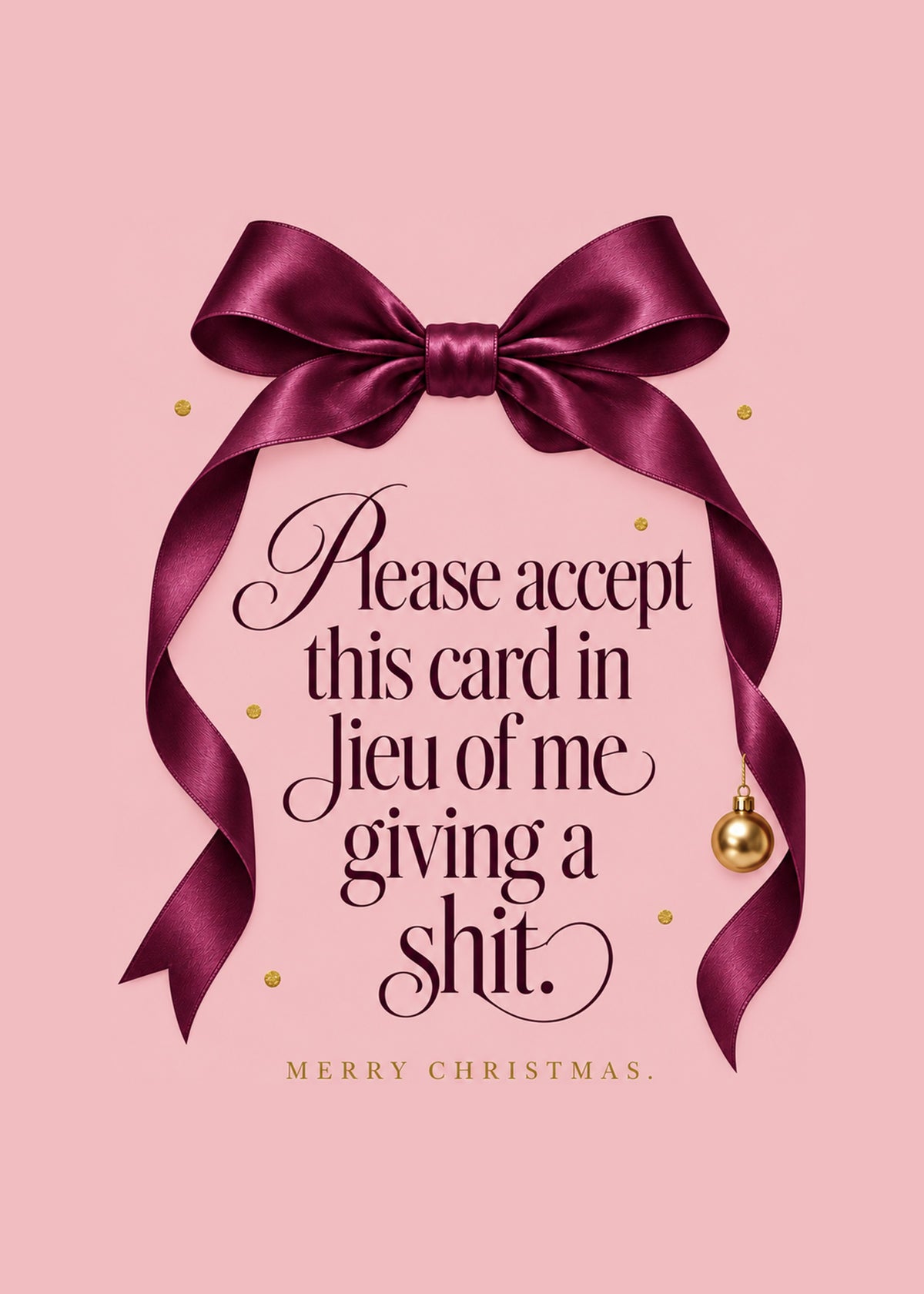 Rude Christmas card showing elegant serif lettering framed by a burgundy satin ribbon bow and a gold bauble, by Gigglz