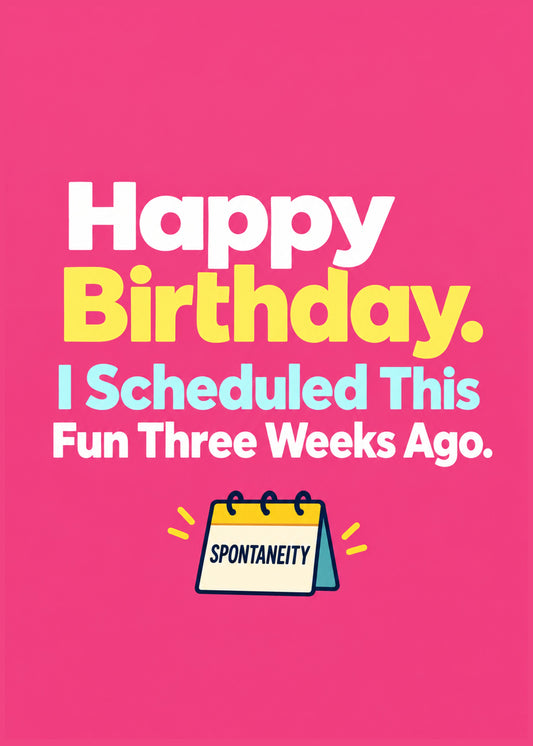 Funny birthday card showing bold white, yellow and blue lettering above a desk calendar marked 'spontaneity', by Gigglz
