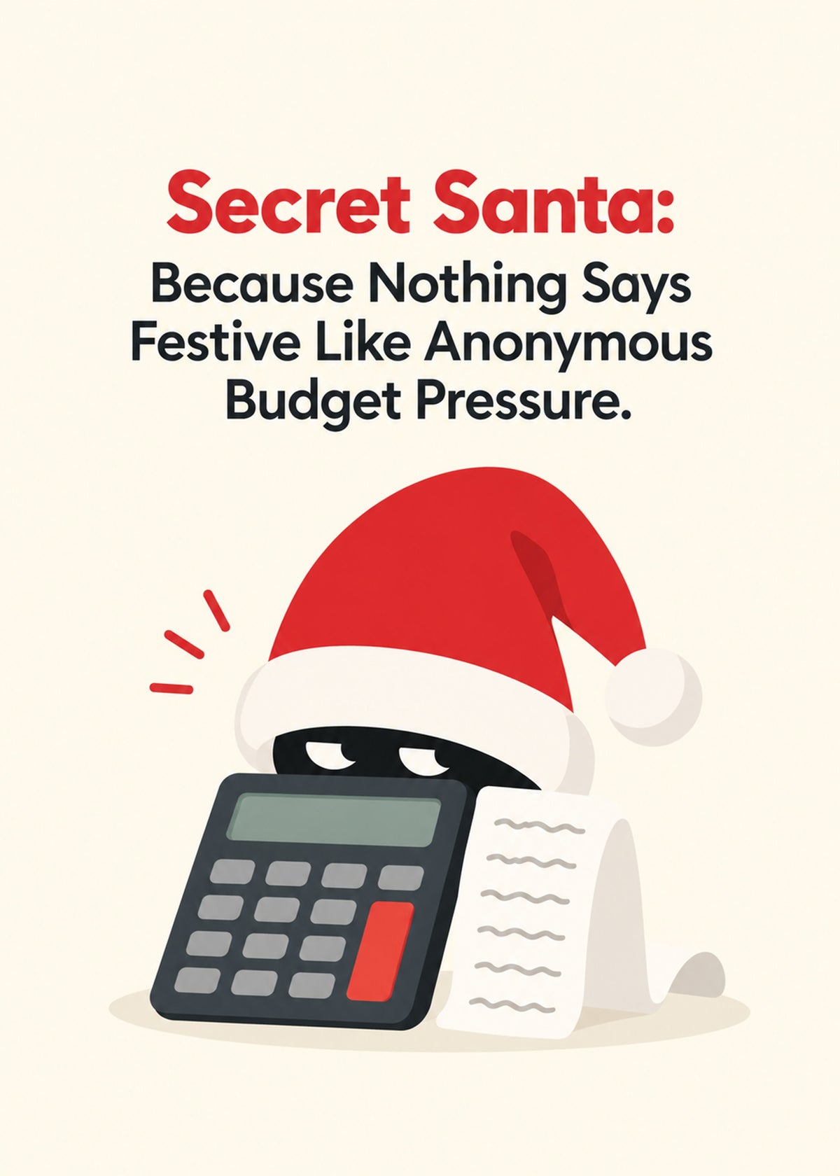 Funny Christmas card showing a calculator in a Santa hat with a receipt, with Anonymous Budget Pressure text, by Gigglz